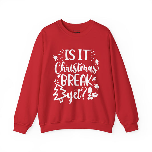 Christmas Break Yet Sweatshirt