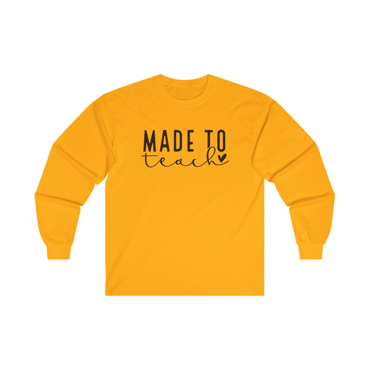 Made To Teach Long Sleeve Shirt