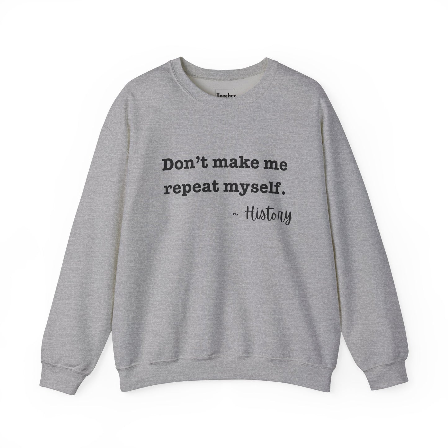 Don't Repeat Sweatshirt