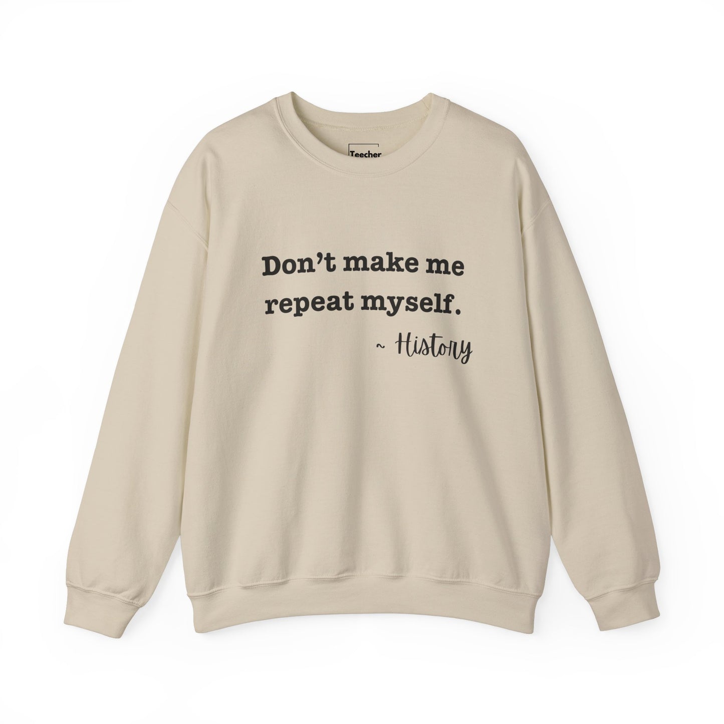 Don't Repeat Sweatshirt