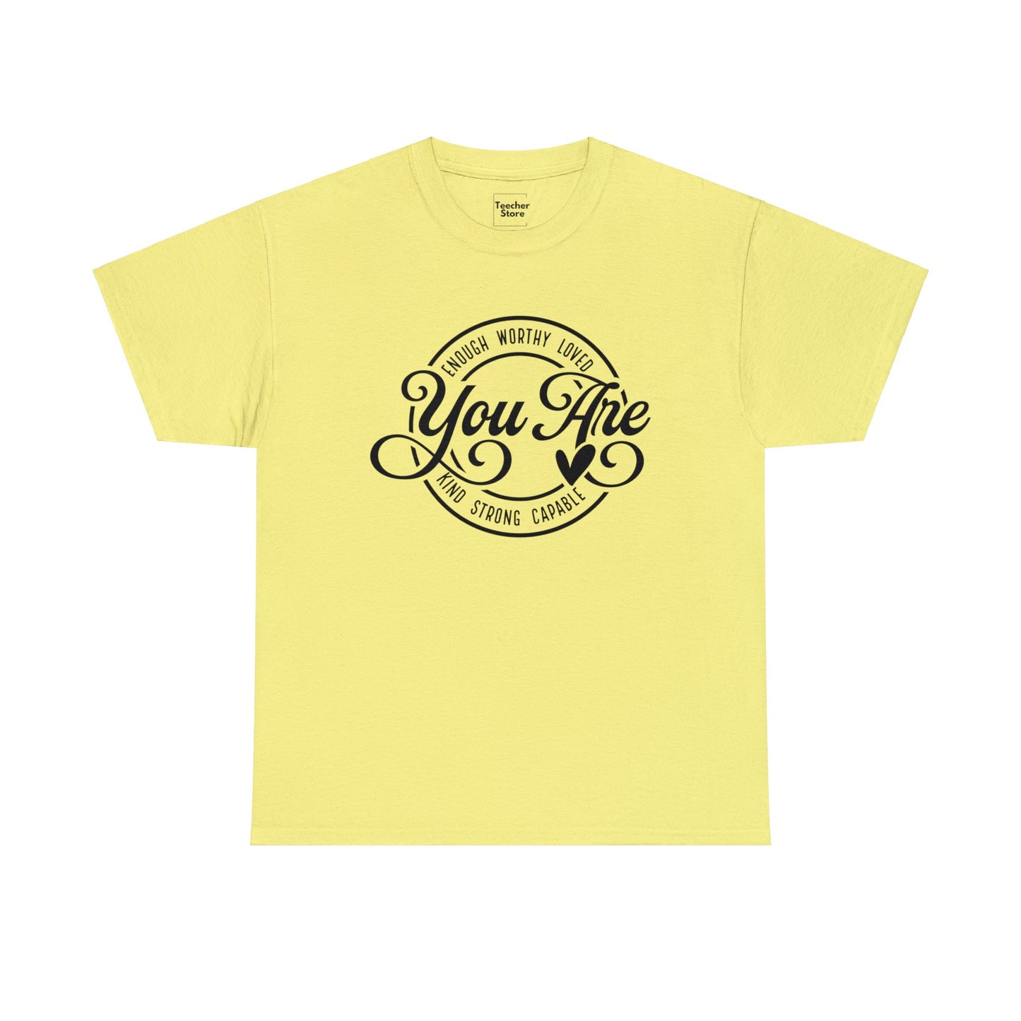 You Are Tee-Shirt