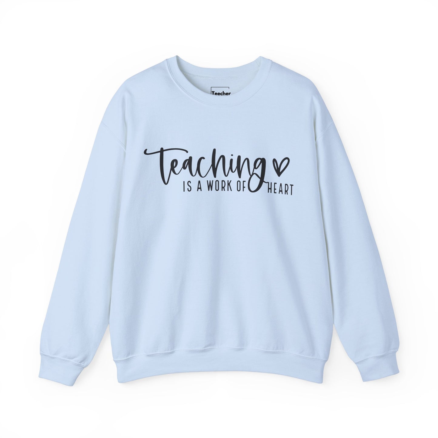 Teaching Work Of Heart Sweatshirt