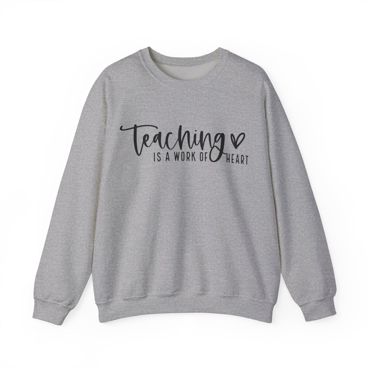 Teaching Work Of Heart Sweatshirt