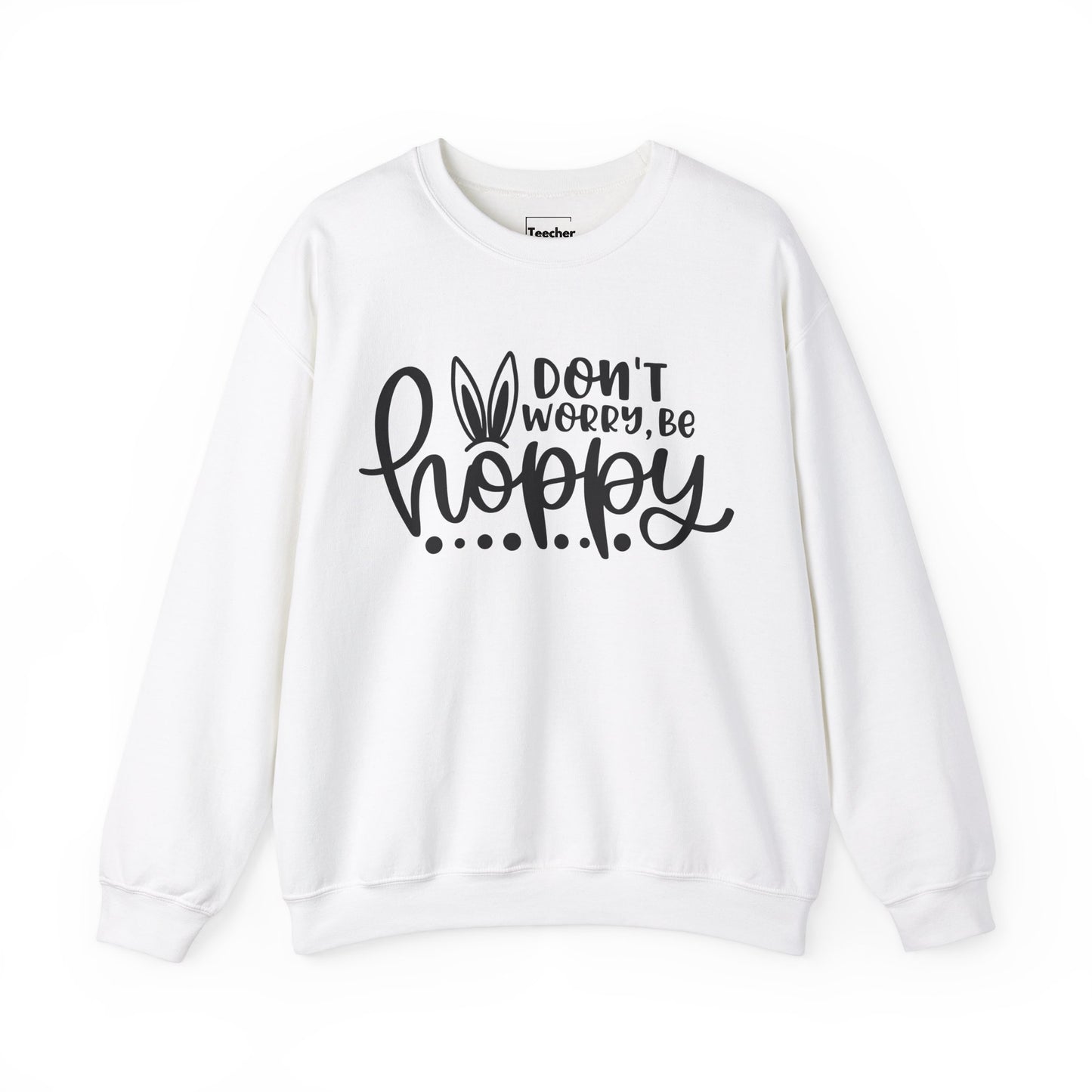 Don't Worry Be Hoppy Sweatshirt