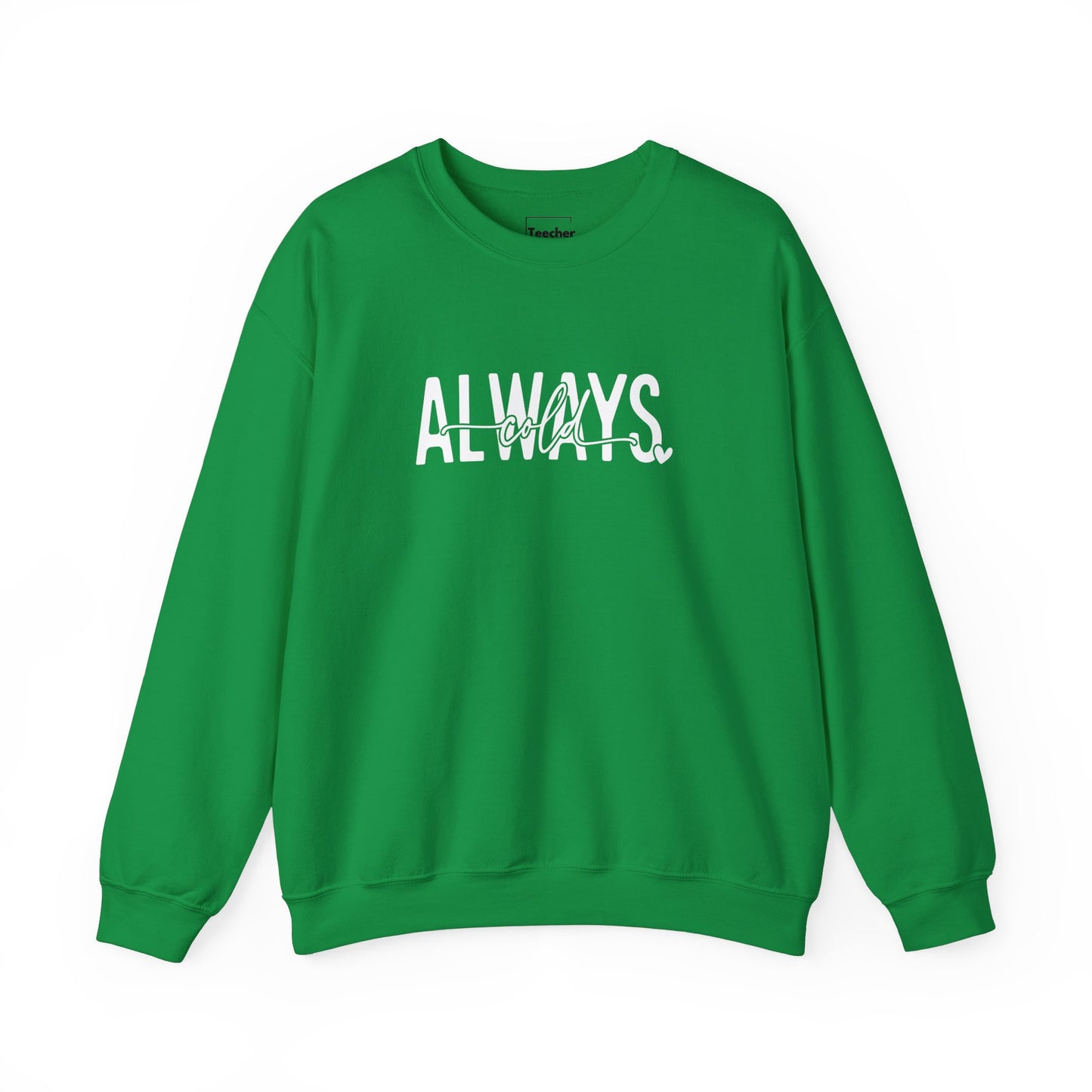 Always Cold Sweatshirt