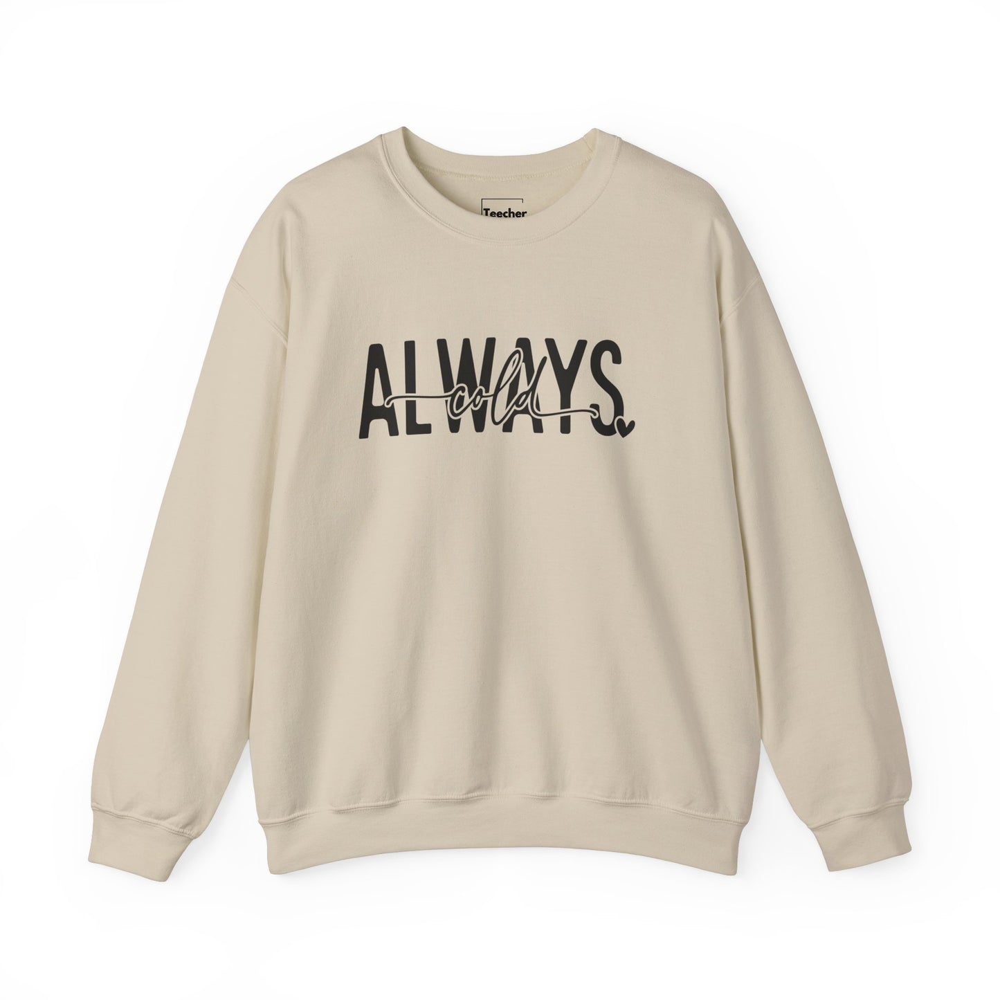 Always Cold Sweatshirt