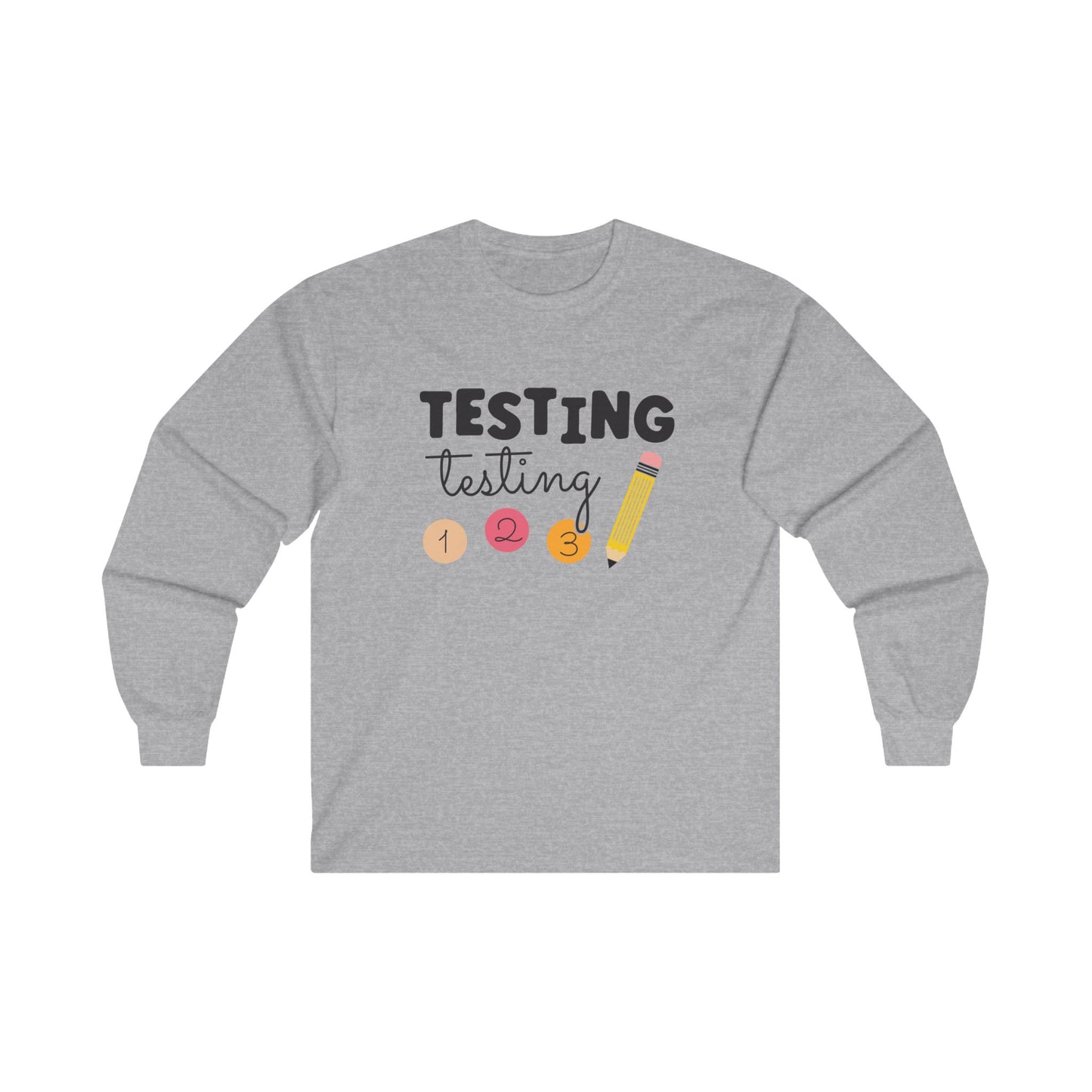 Testing Testing Long Sleeve Shirt