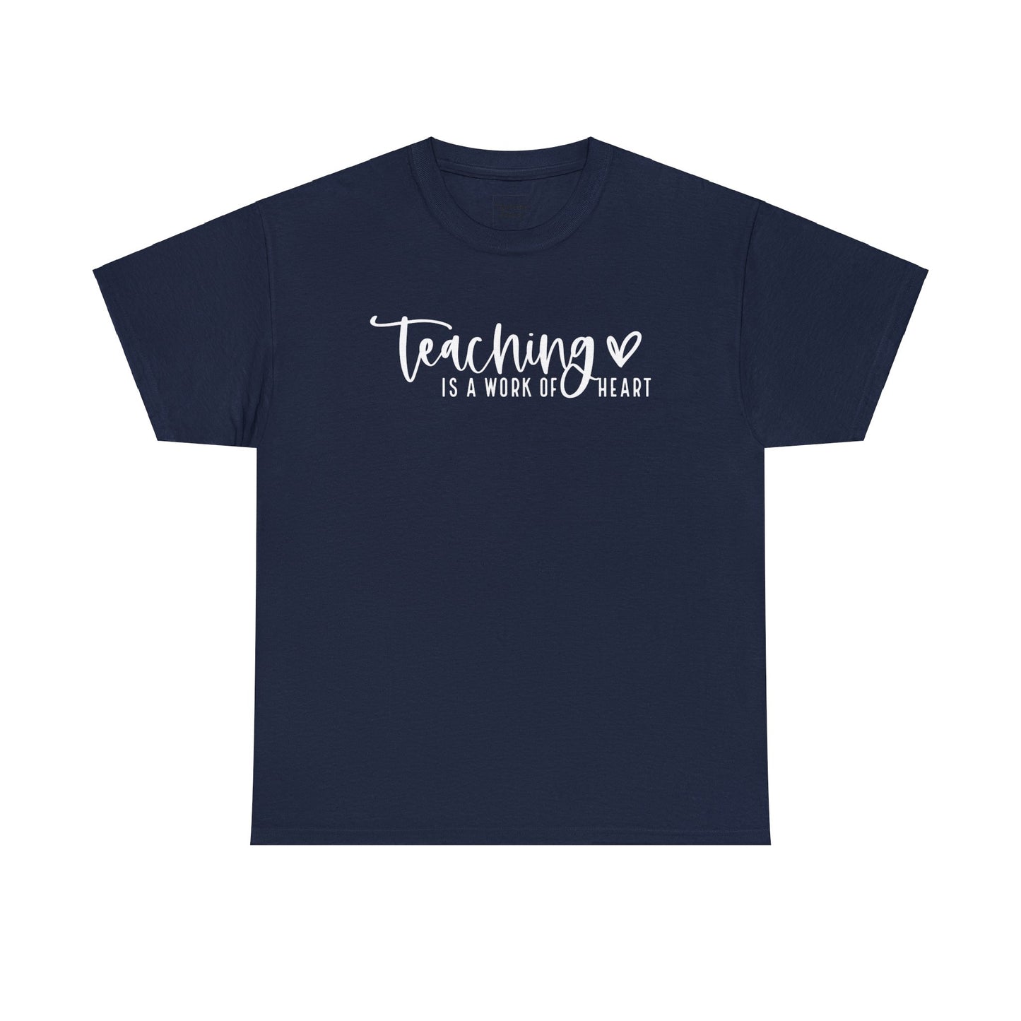 Teaching Work Of Heart Tee-Shirt