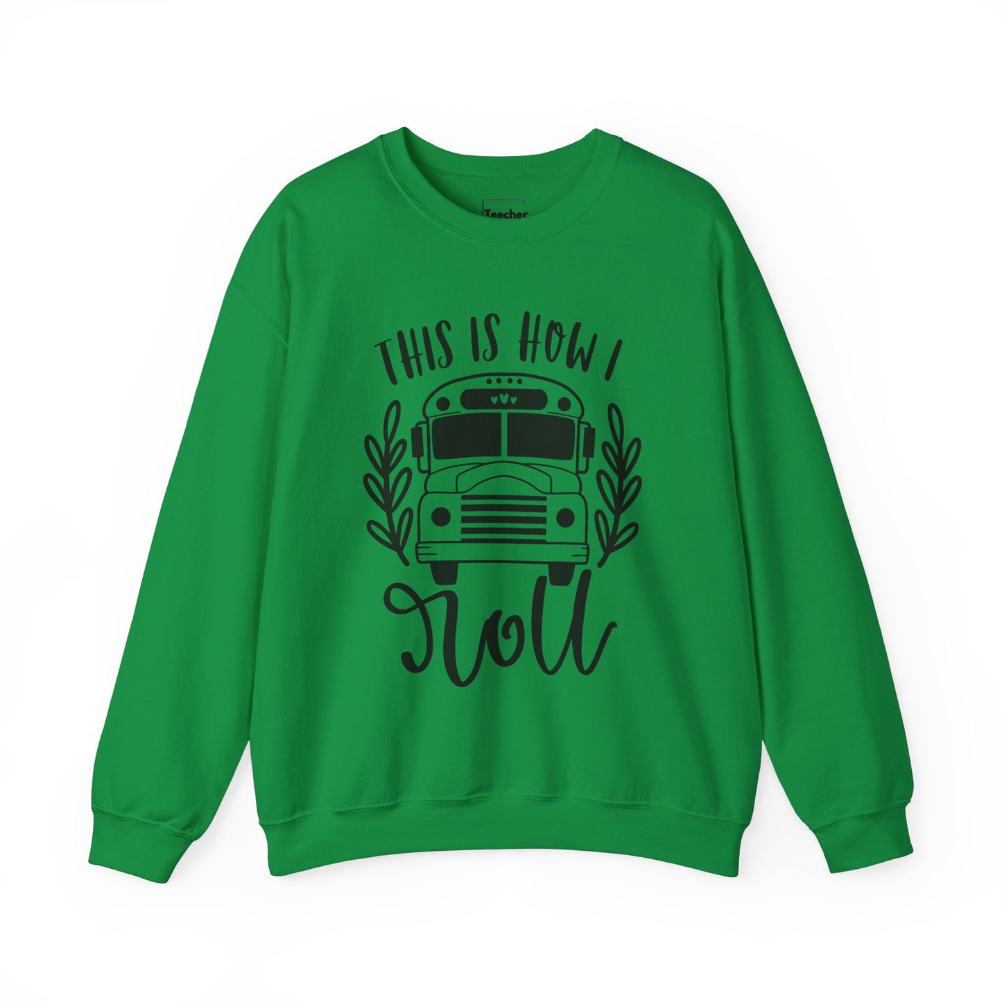 How I Roll Sweatshirt