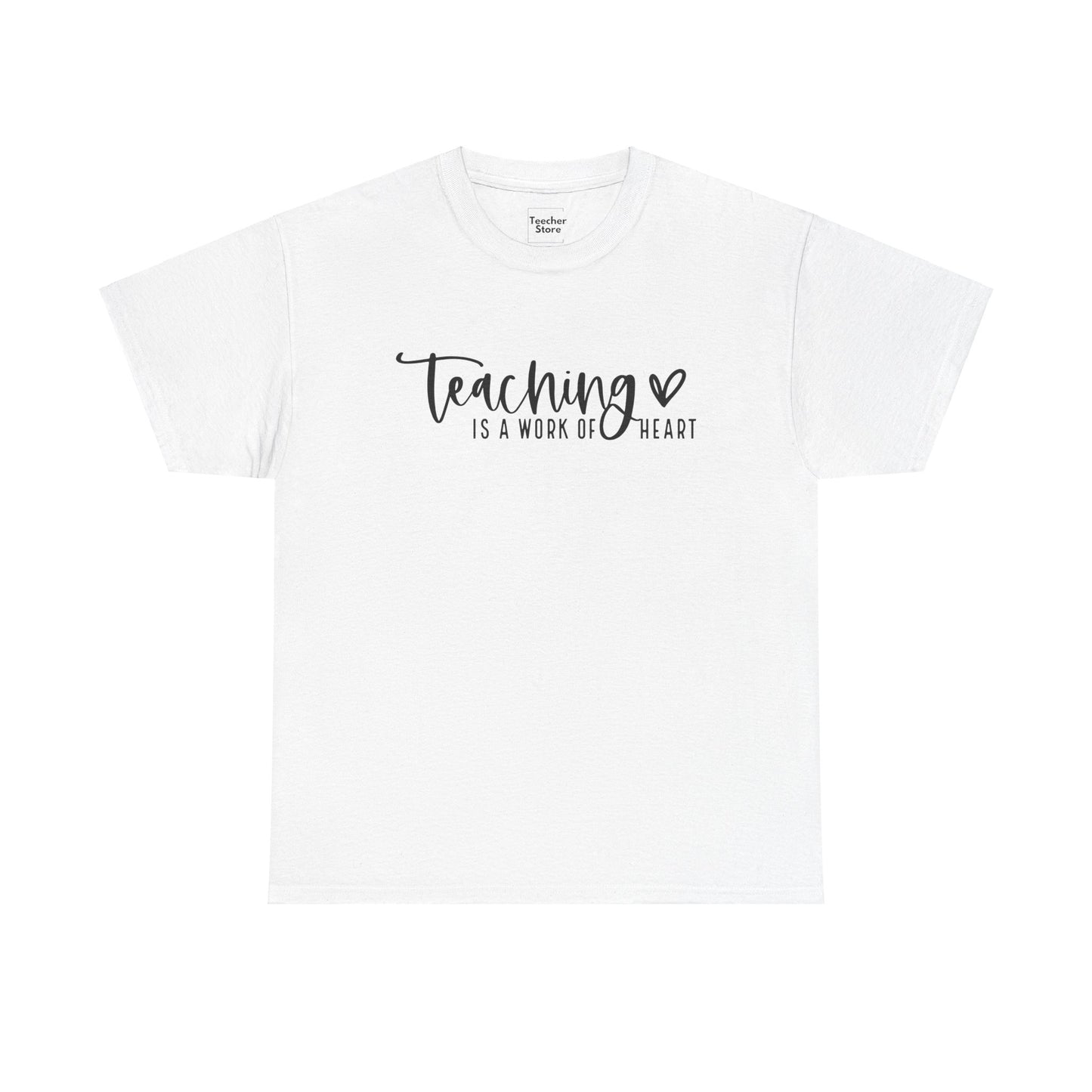 Teaching Work Of Heart Tee-Shirt