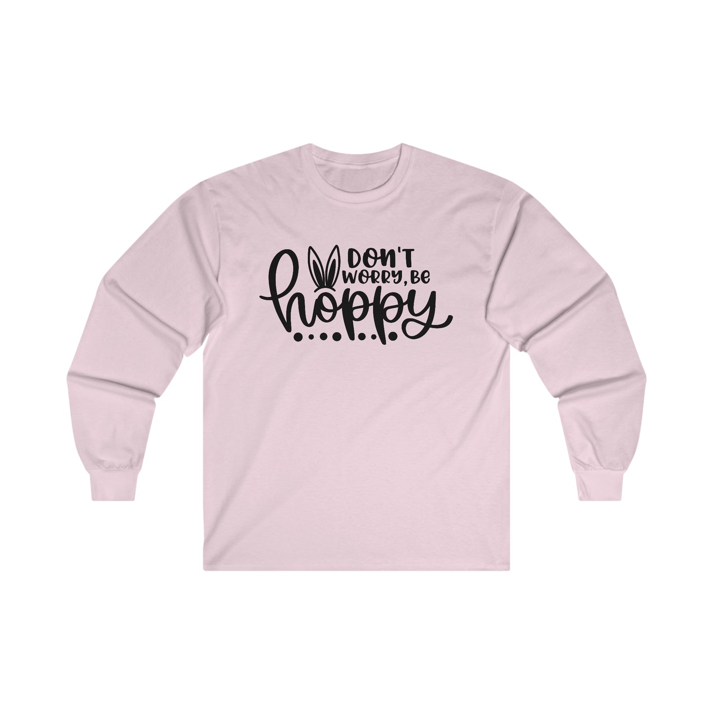 Don't Worry Be Hoppy Long Sleeve Shirt