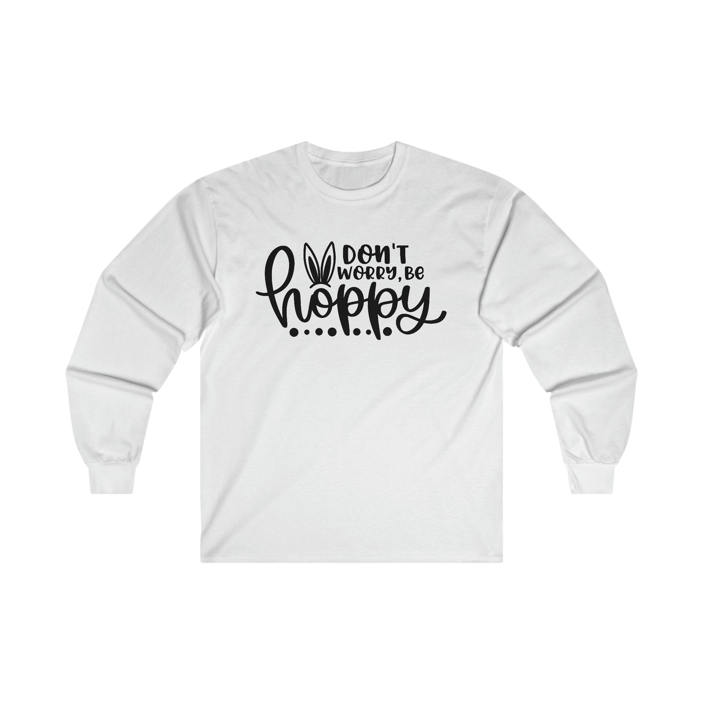 Don't Worry Be Hoppy Long Sleeve Shirt