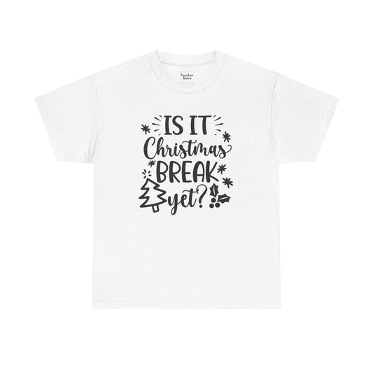 Christmas Break Yet Tee-Shirt