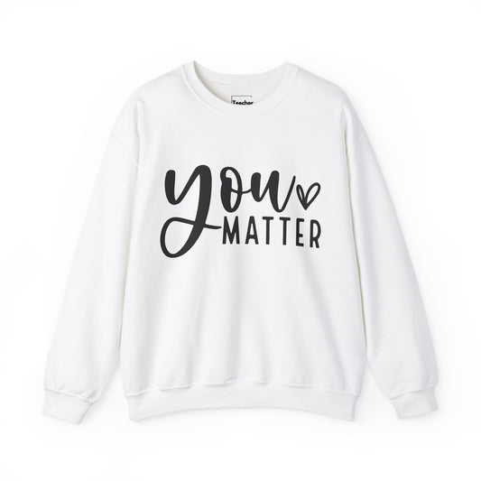 You Matter Sweatshirt