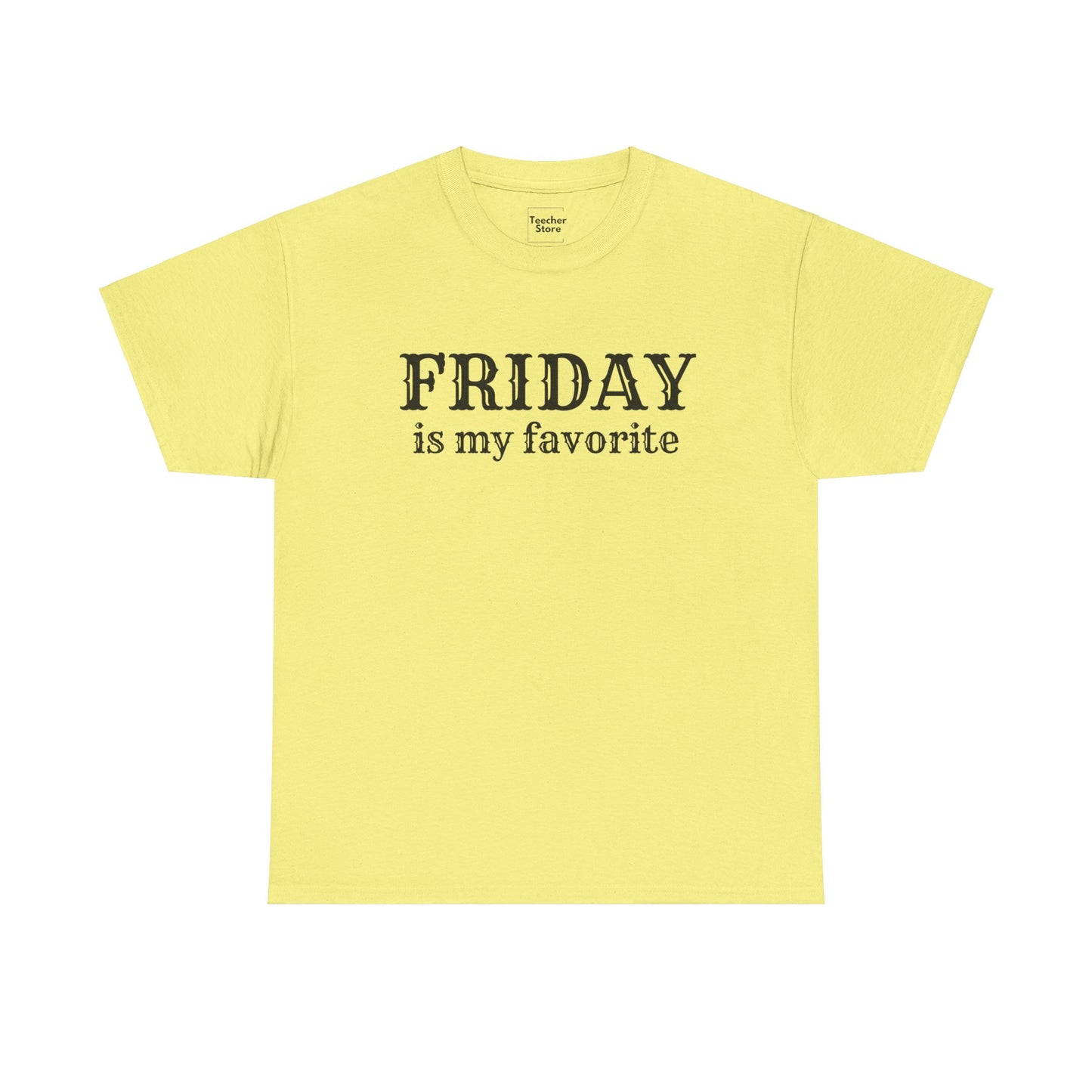 Friday Is My Favorite Tee-Shirt