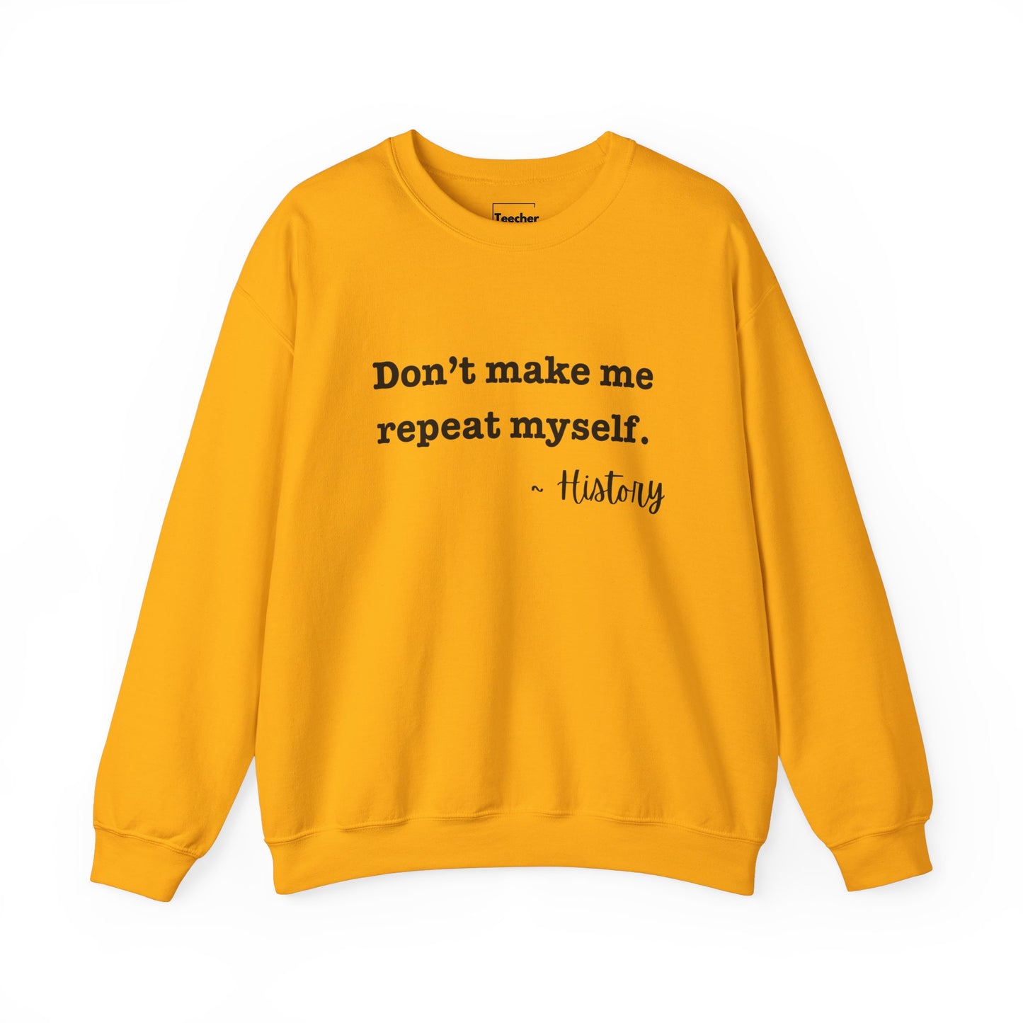 Don't Repeat Sweatshirt