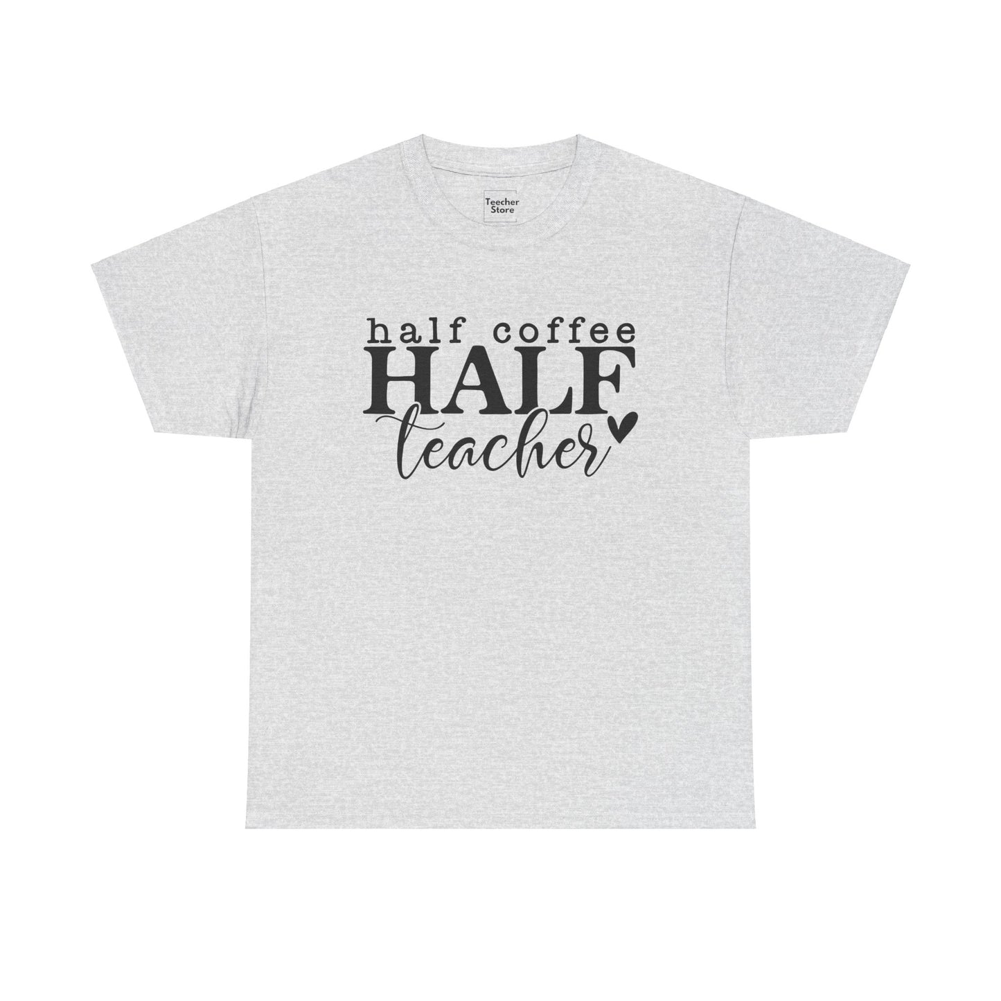 Half Teacher Tee-Shirt