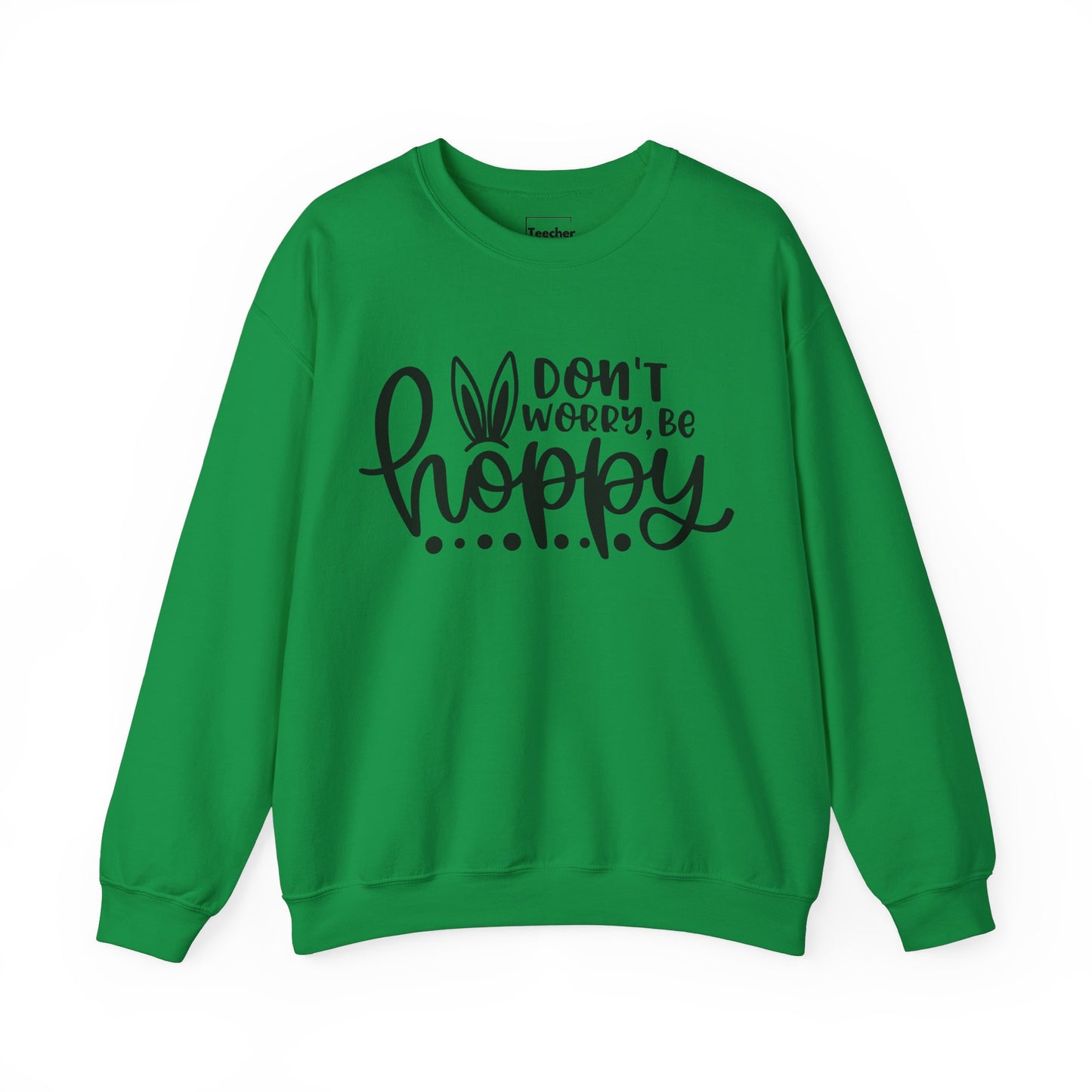 Don't Worry Be Hoppy Sweatshirt