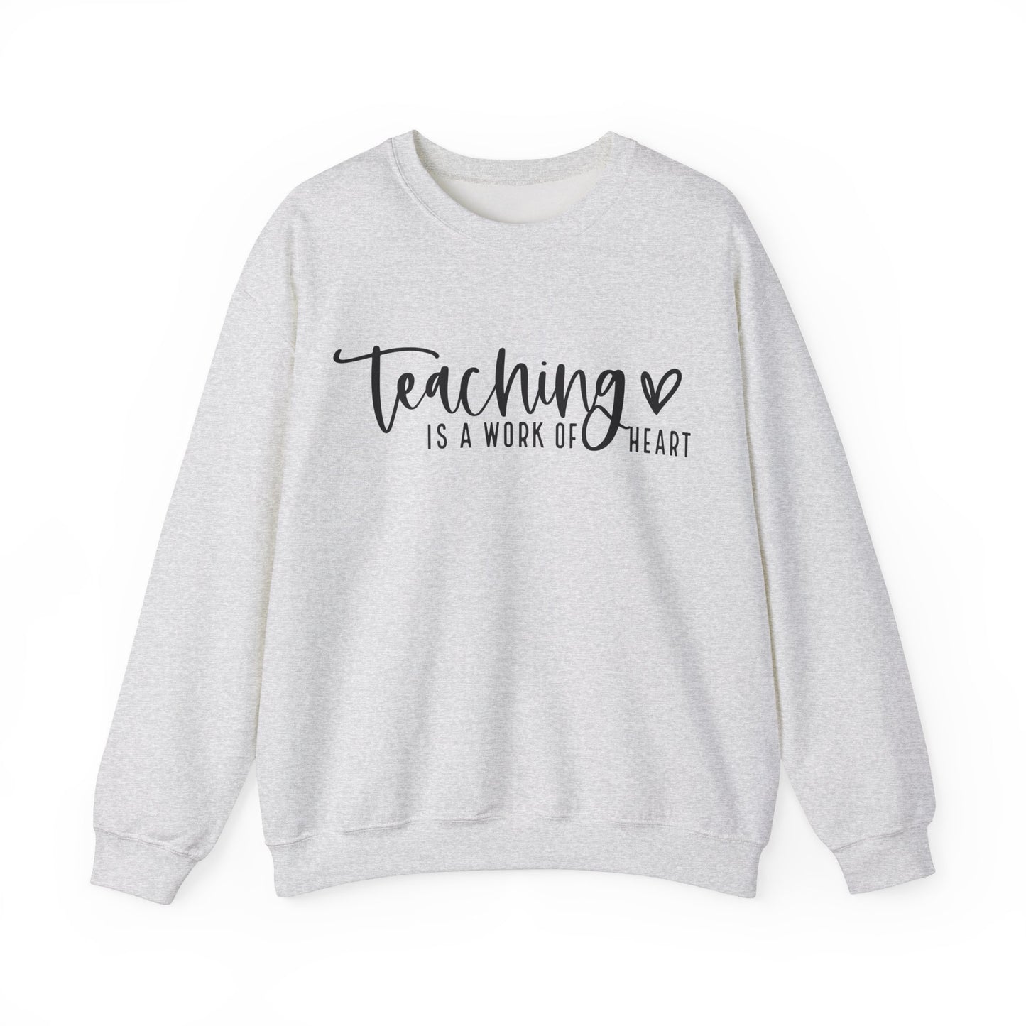 Teaching Work Of Heart Sweatshirt