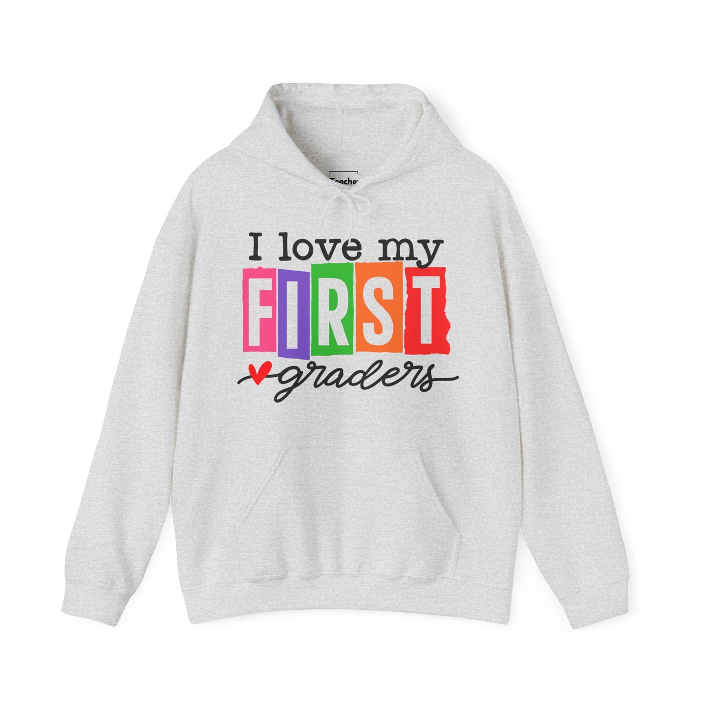 Love My First Graders Hooded Sweatshirt