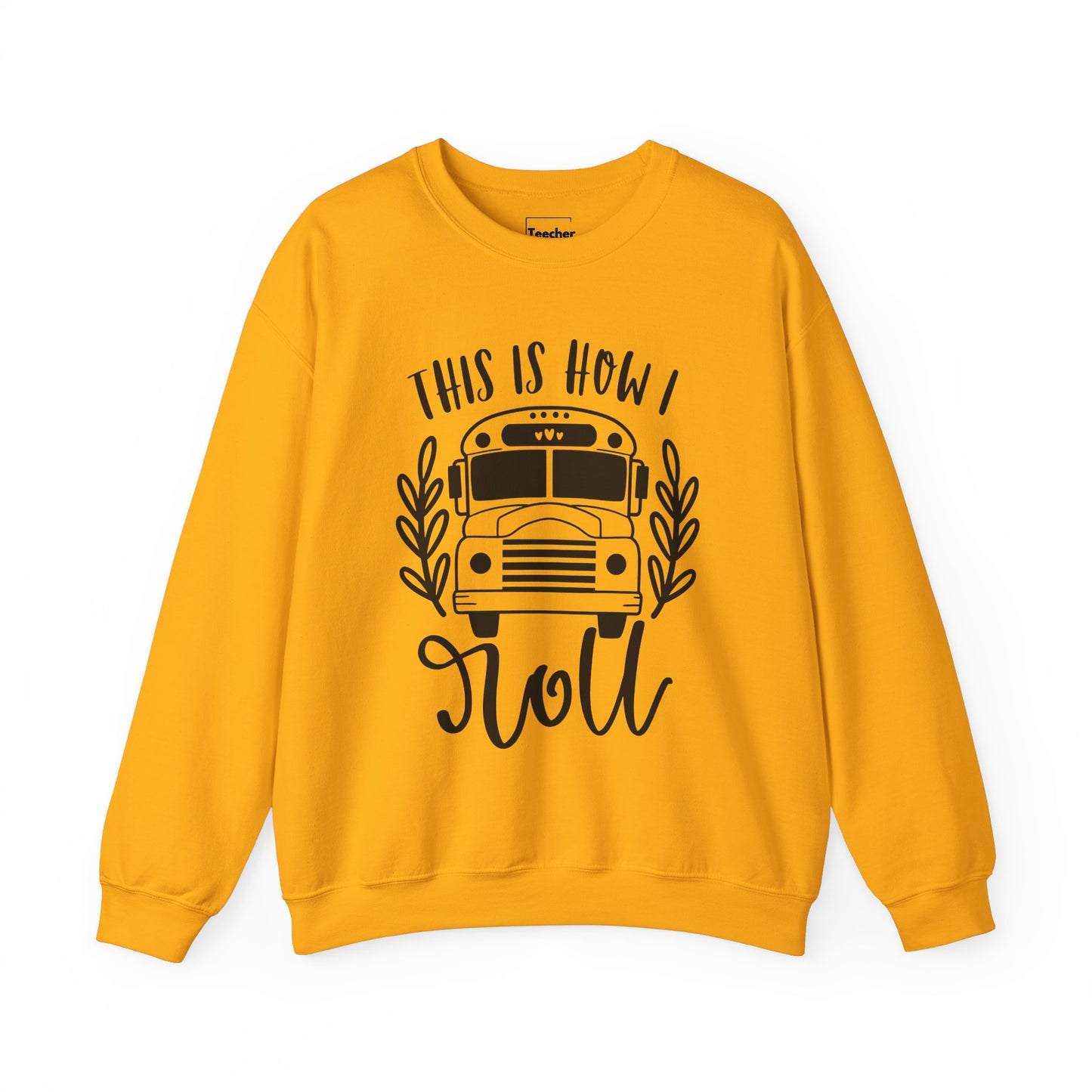 How I Roll Sweatshirt