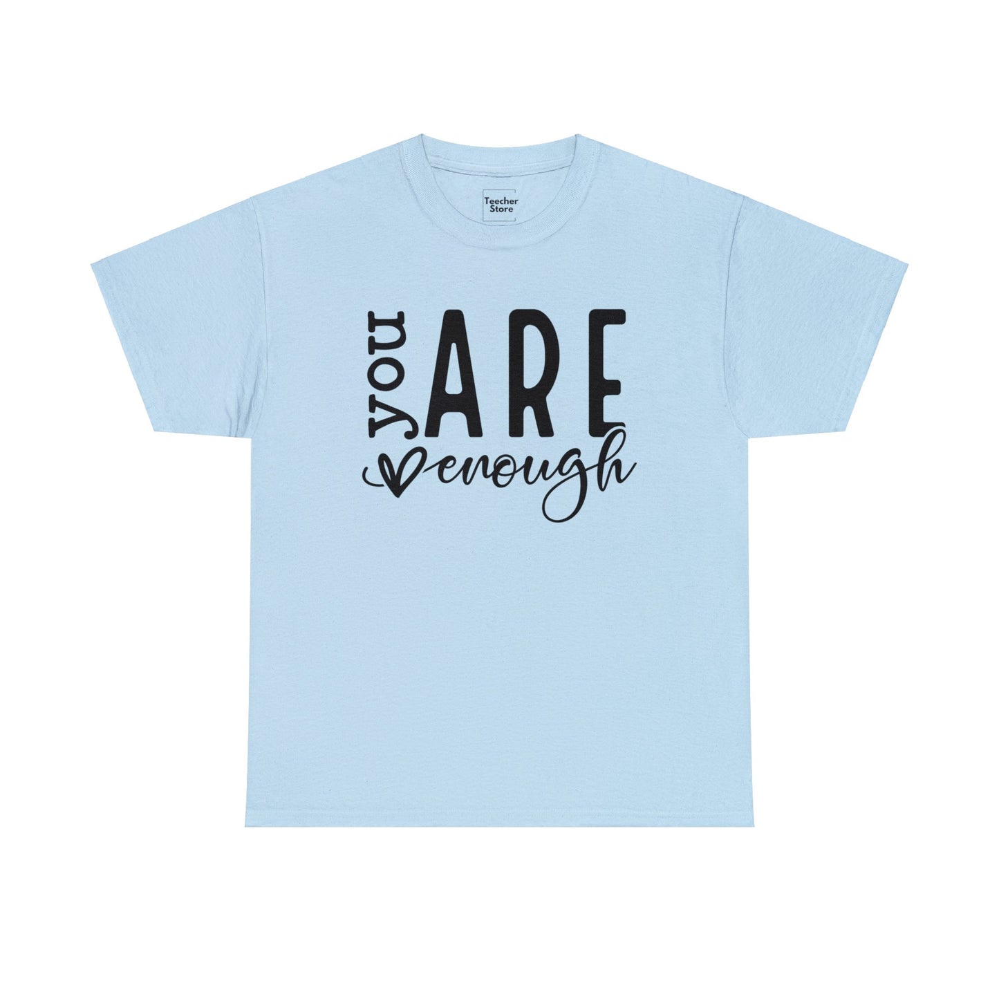 You Are Enough Tee-Shirt