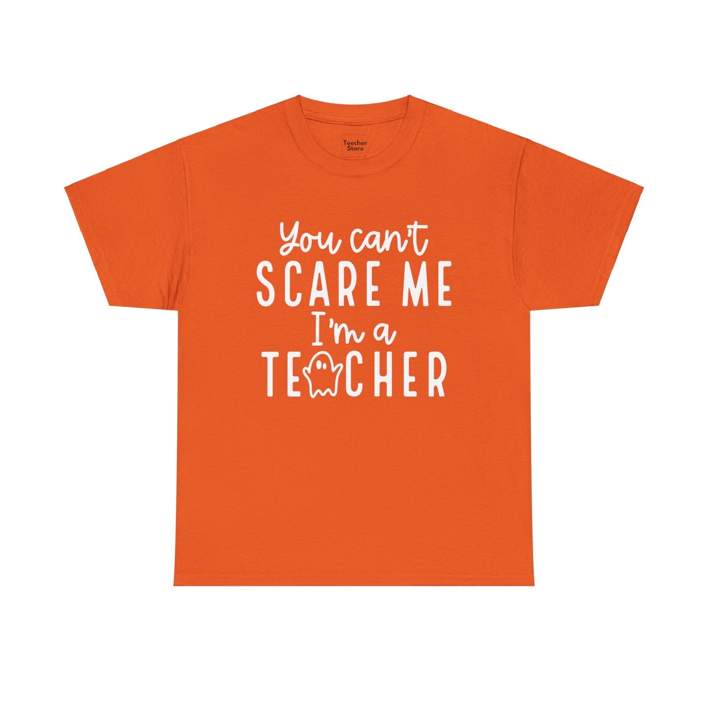 You Can't Scare Me Tee-Shirt