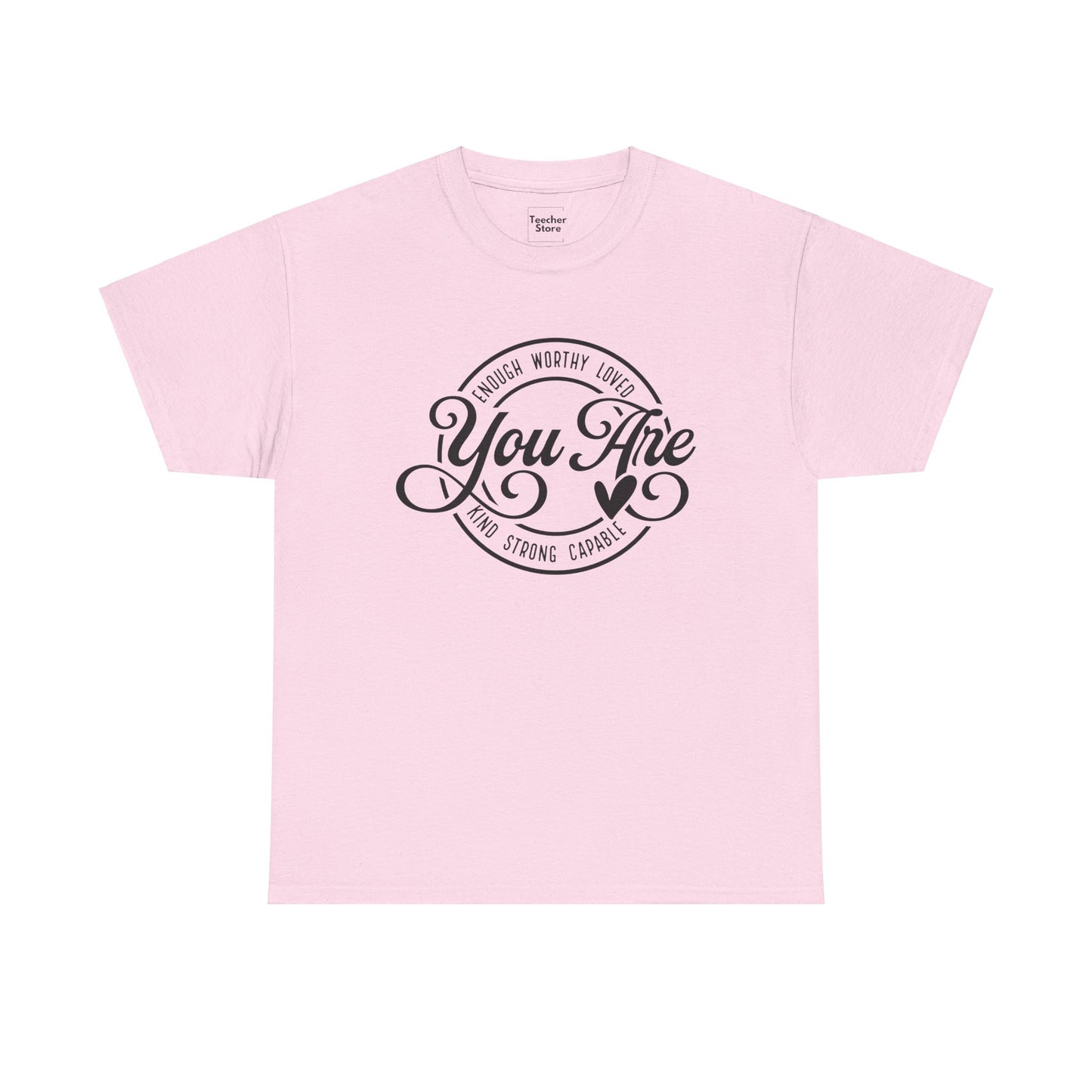 You Are Tee-Shirt