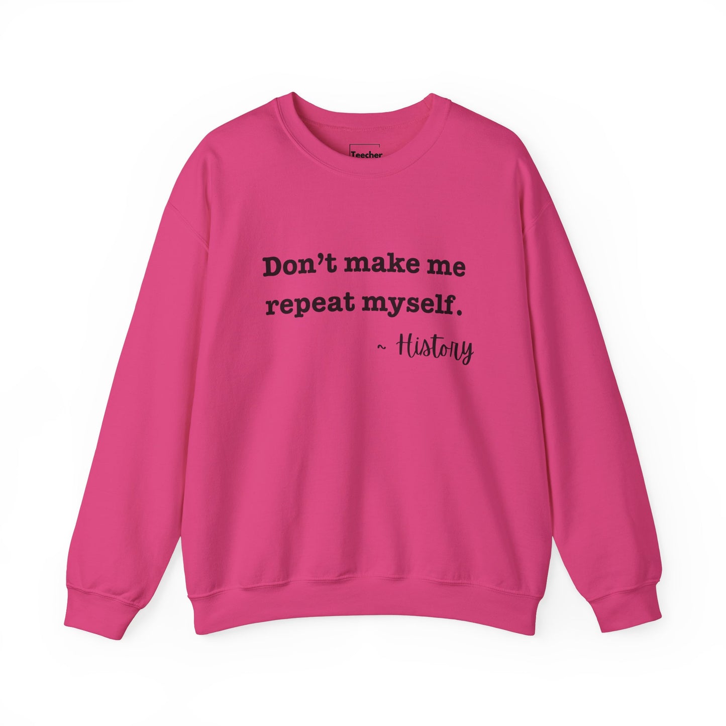 Don't Repeat Sweatshirt