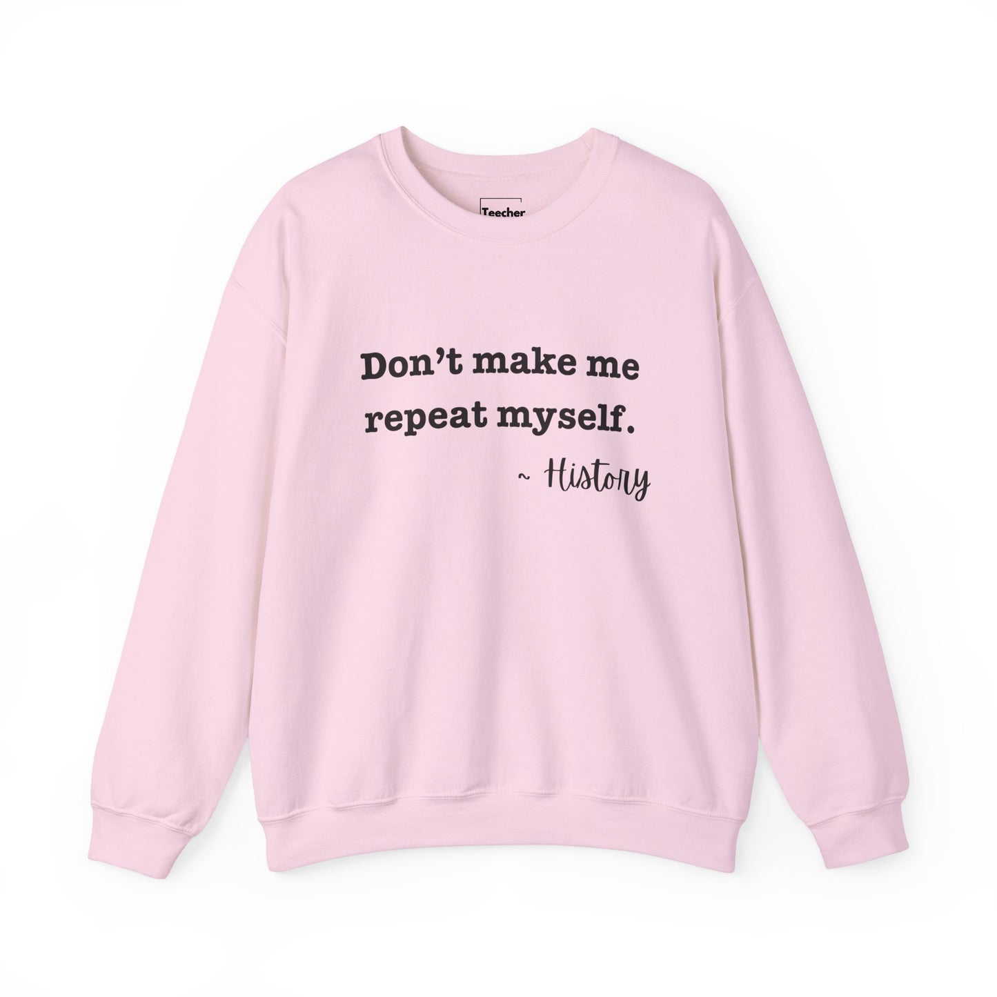 Don't Repeat Sweatshirt