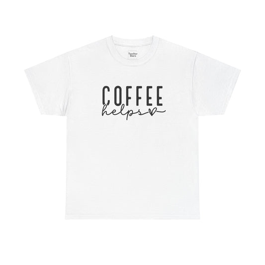 Coffee Helps Tee-Shirt