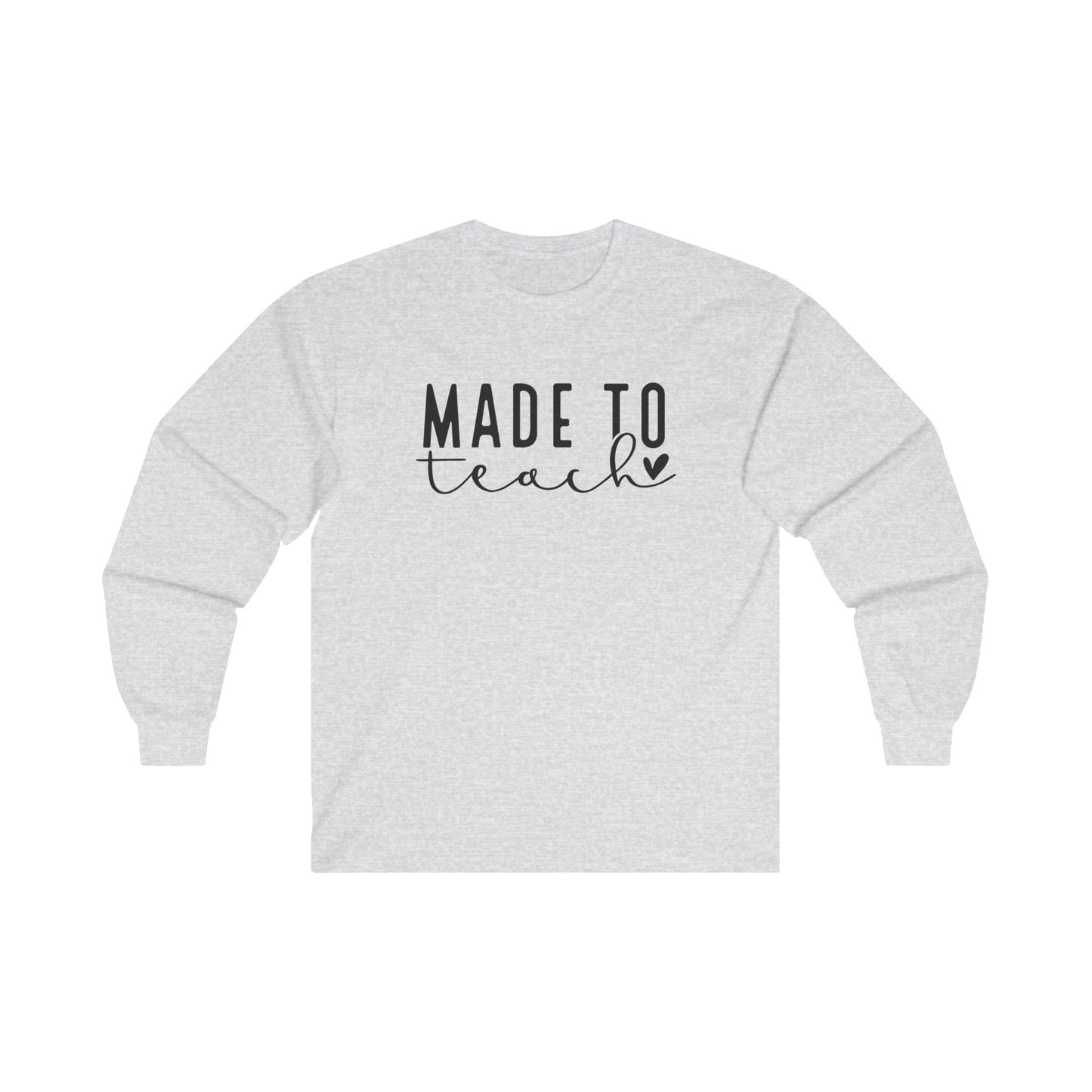 Made To Teach Long Sleeve Shirt