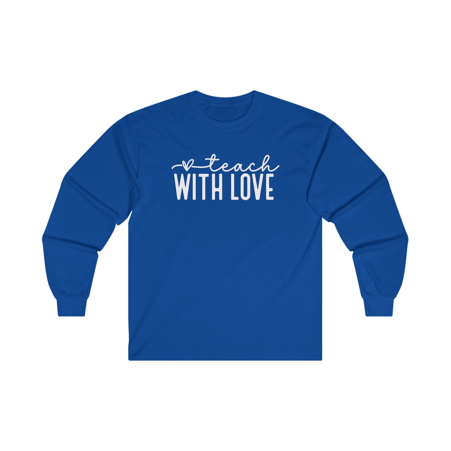 Teach With Love Long Sleeve Shirt