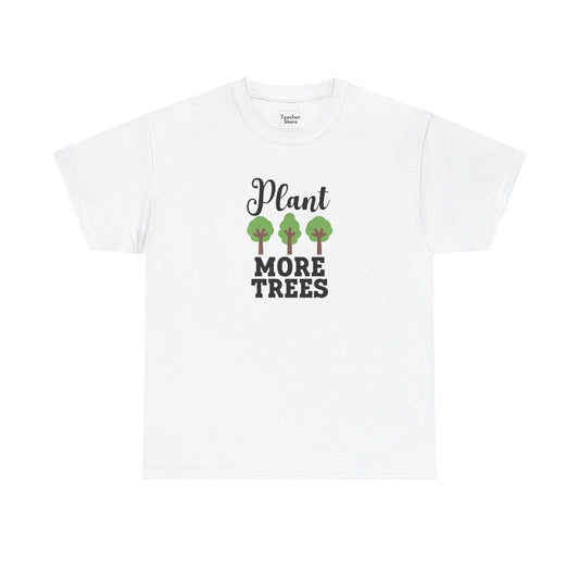 Plant More Trees Tee-Shirt