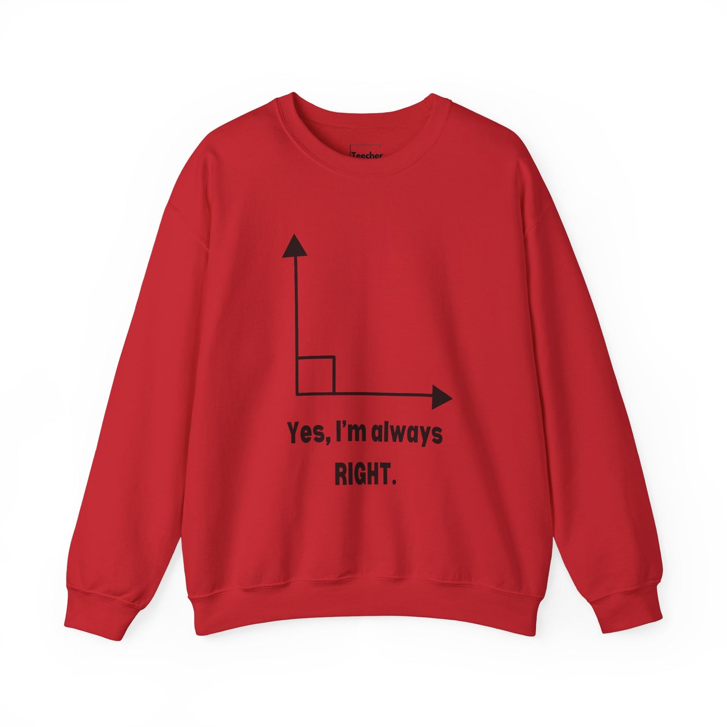 Always Right Sweatshirt