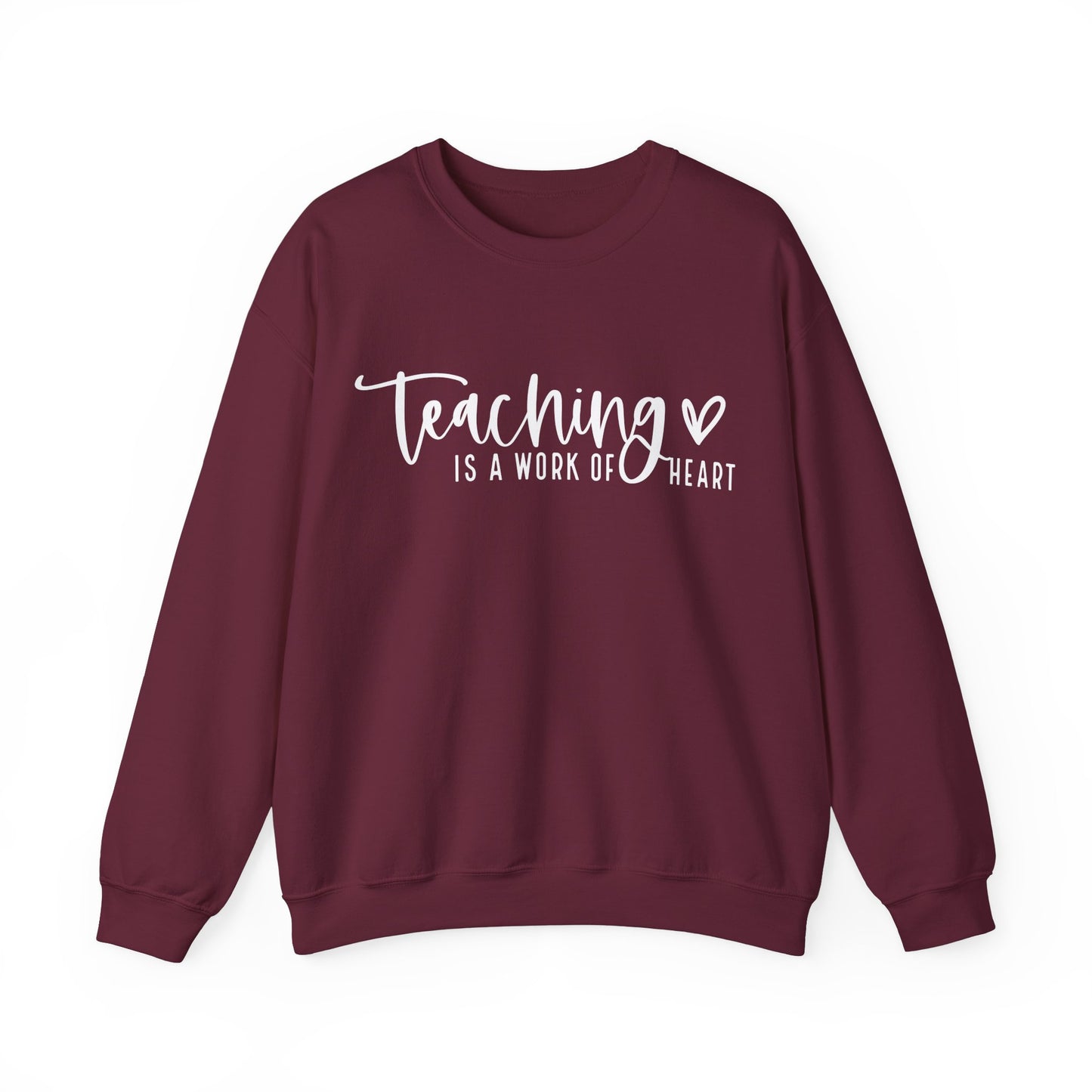 Teaching Work Of Heart Sweatshirt