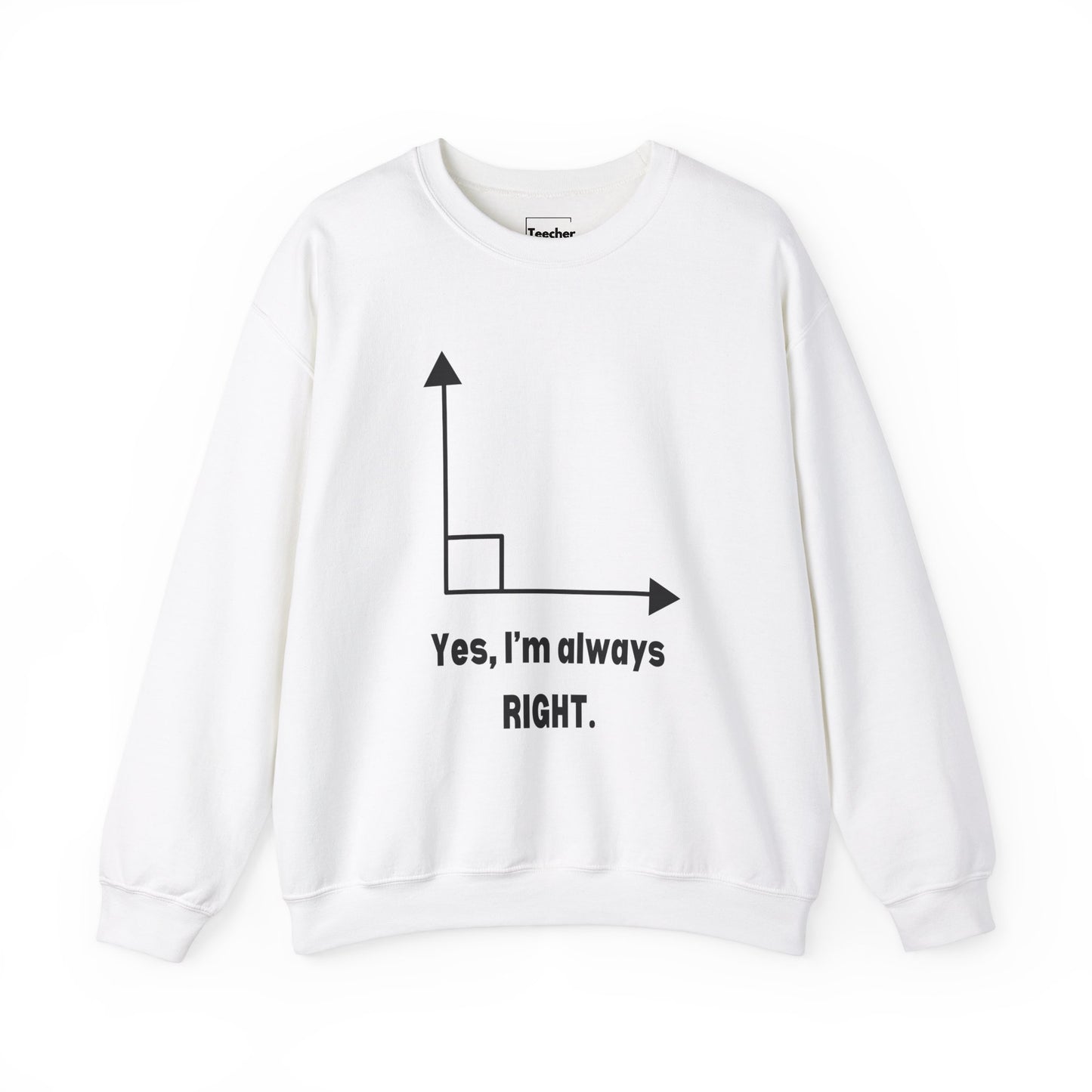 Always Right Sweatshirt