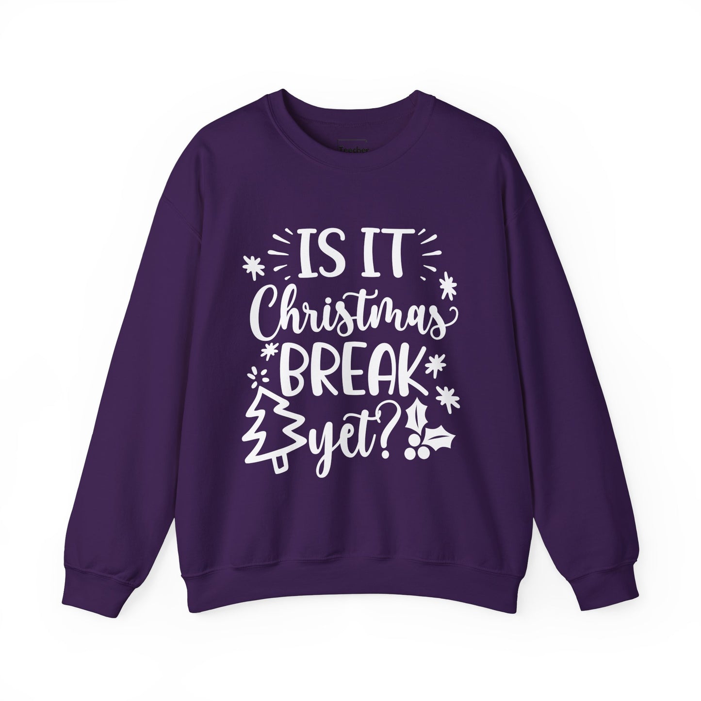 Christmas Break Yet Sweatshirt