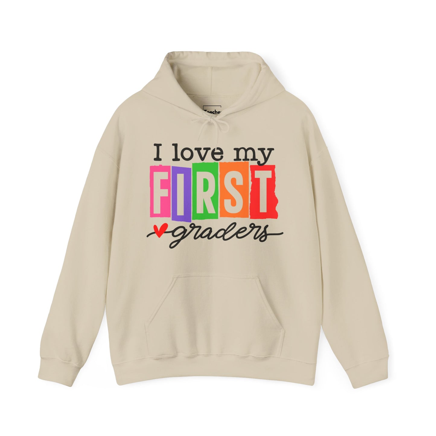 Love My First Graders Hooded Sweatshirt