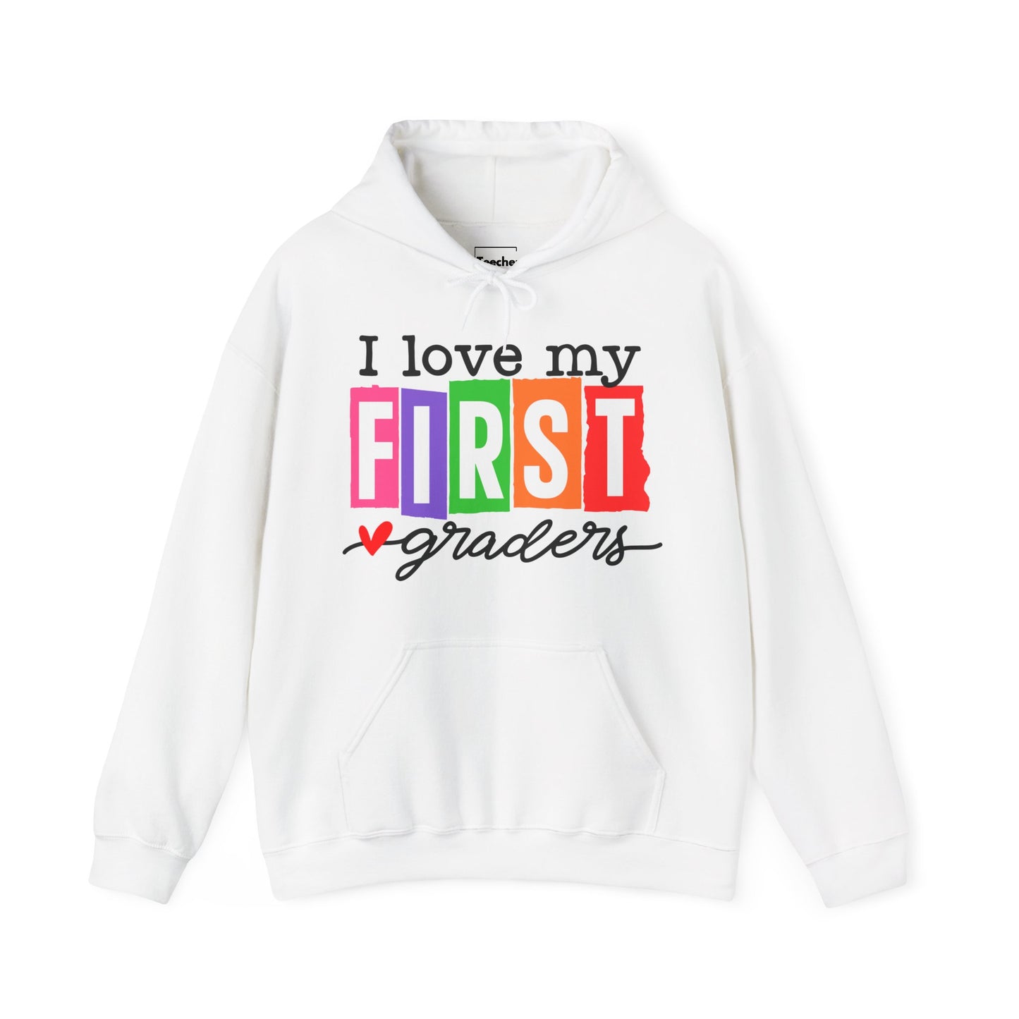 Love My First Graders Hooded Sweatshirt