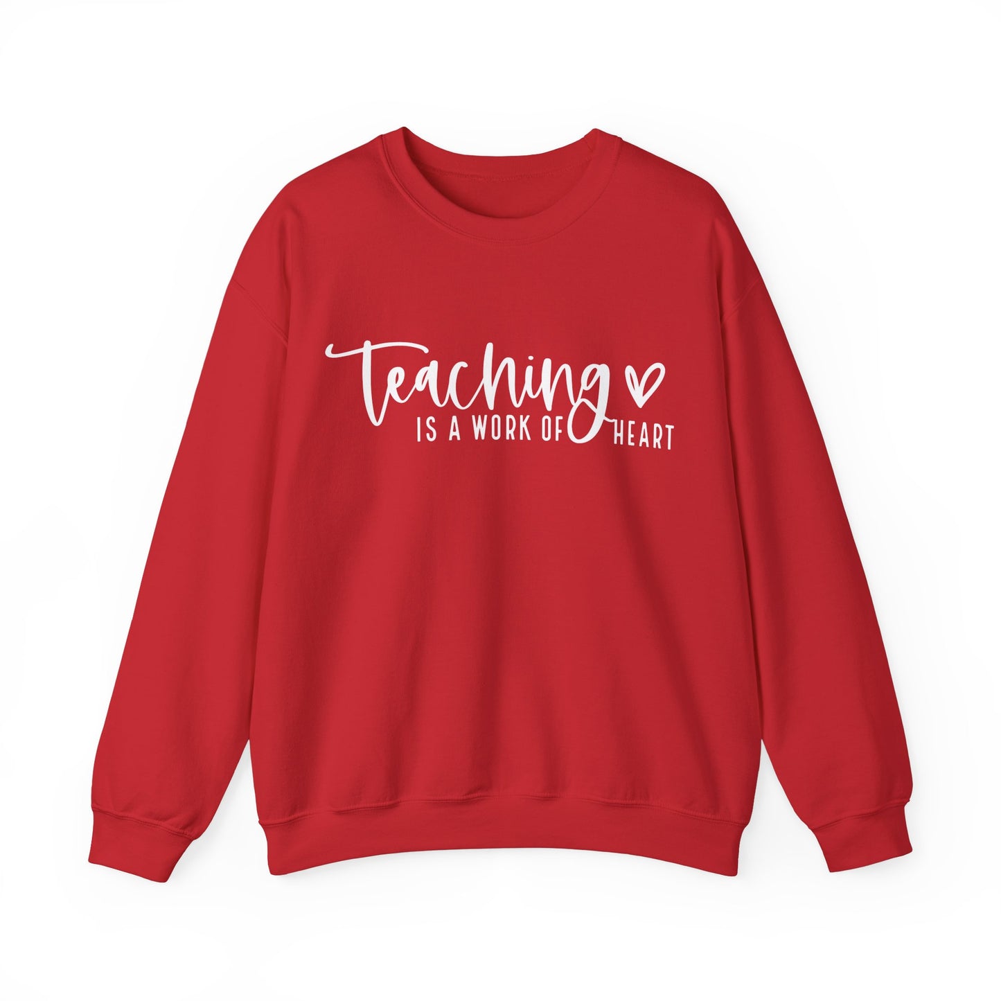 Teaching Work Of Heart Sweatshirt