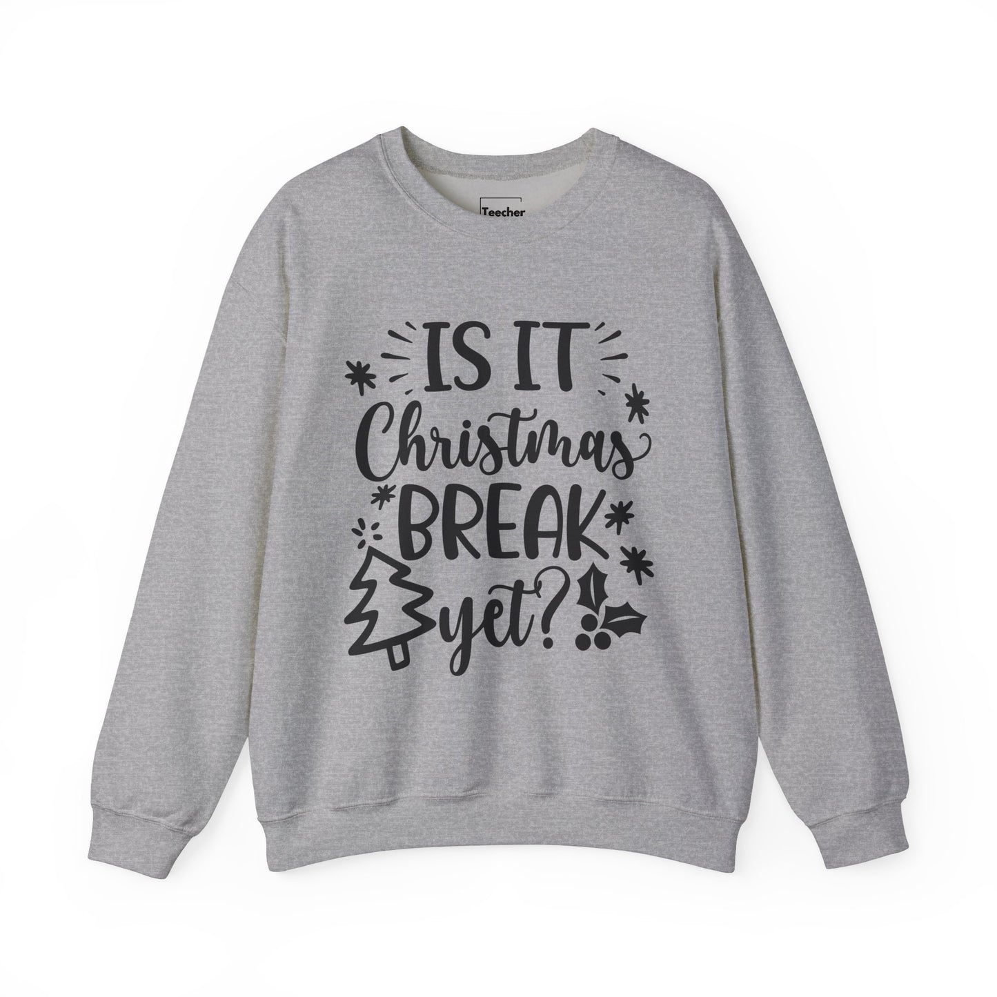 Christmas Break Yet Sweatshirt