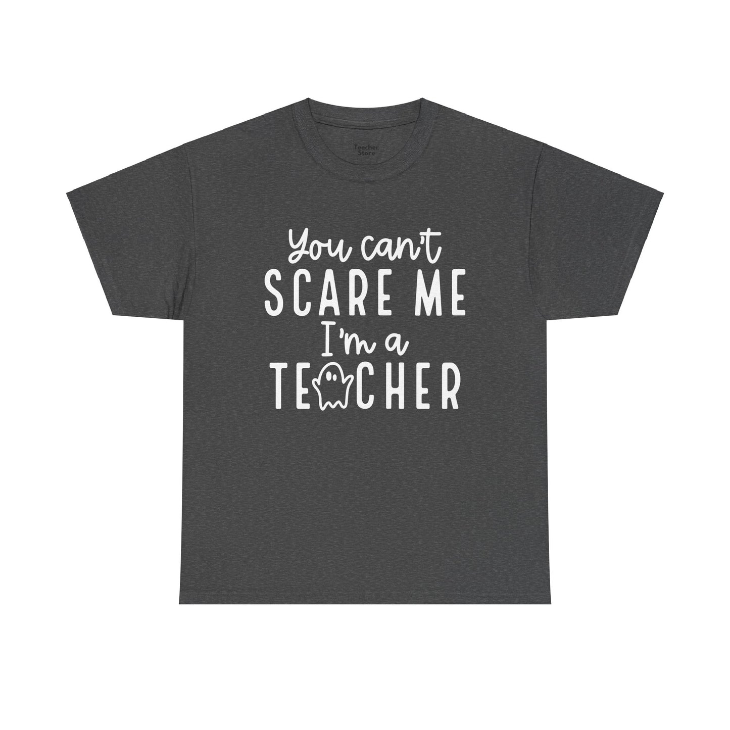 You Can't Scare Me Tee-Shirt