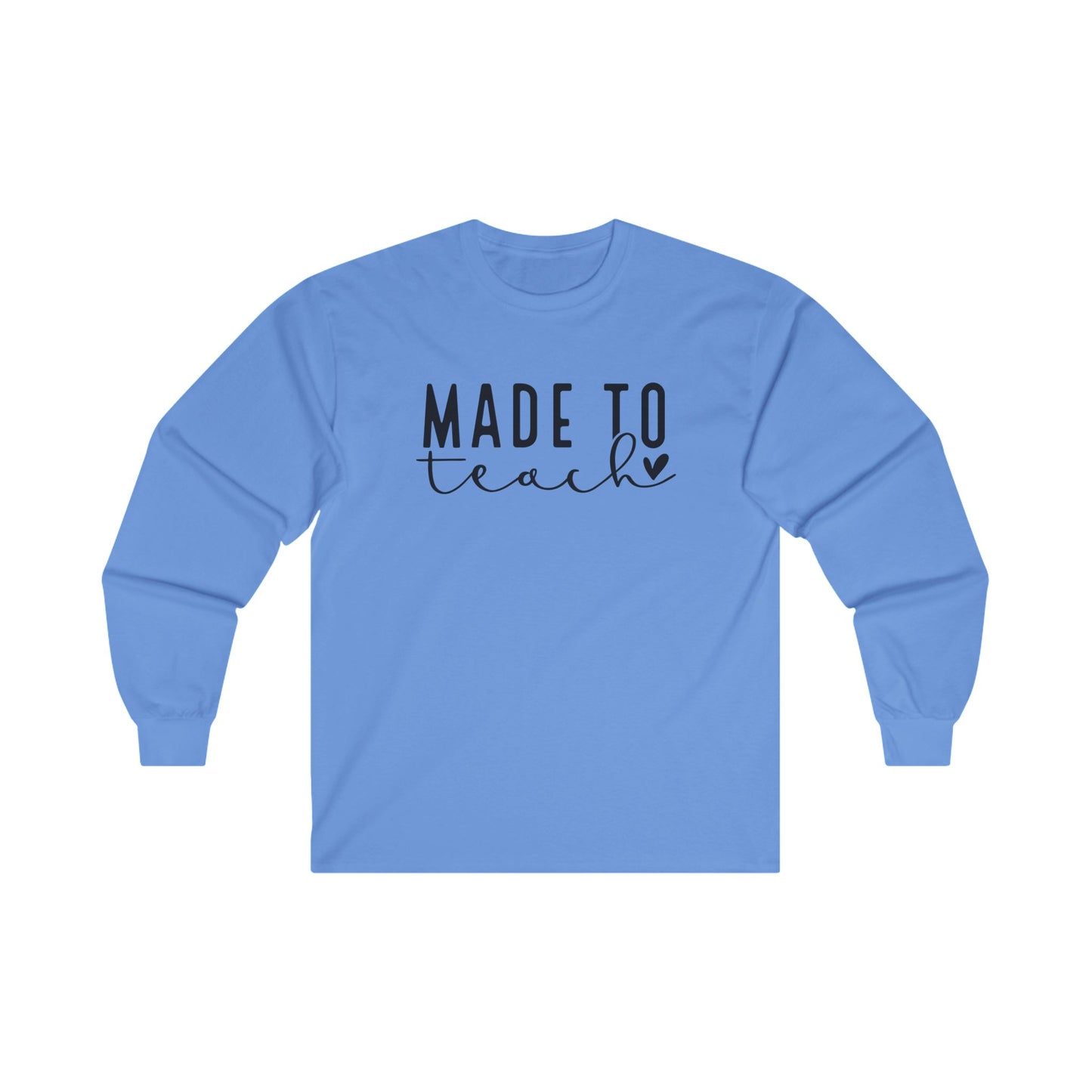 Made To Teach Long Sleeve Shirt