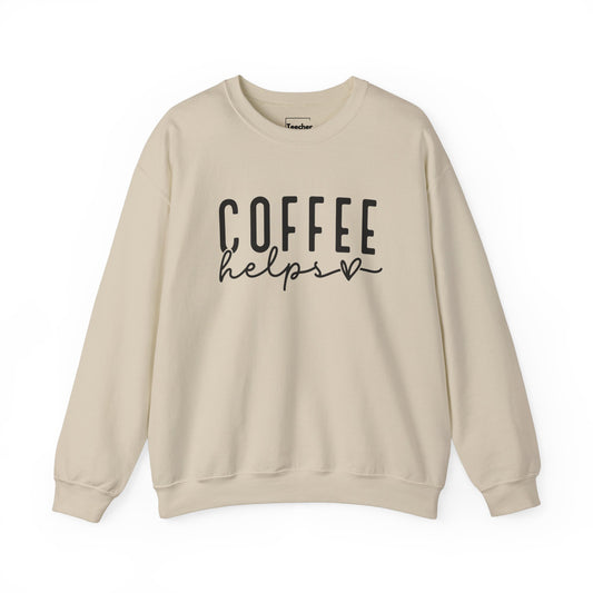 Coffee Helps Sweatshirt