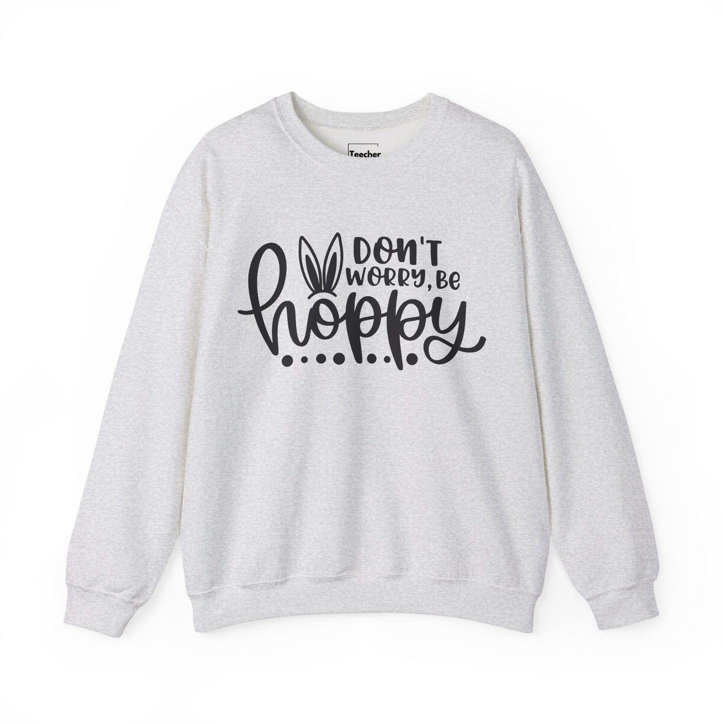 Don't Worry Be Hoppy Sweatshirt