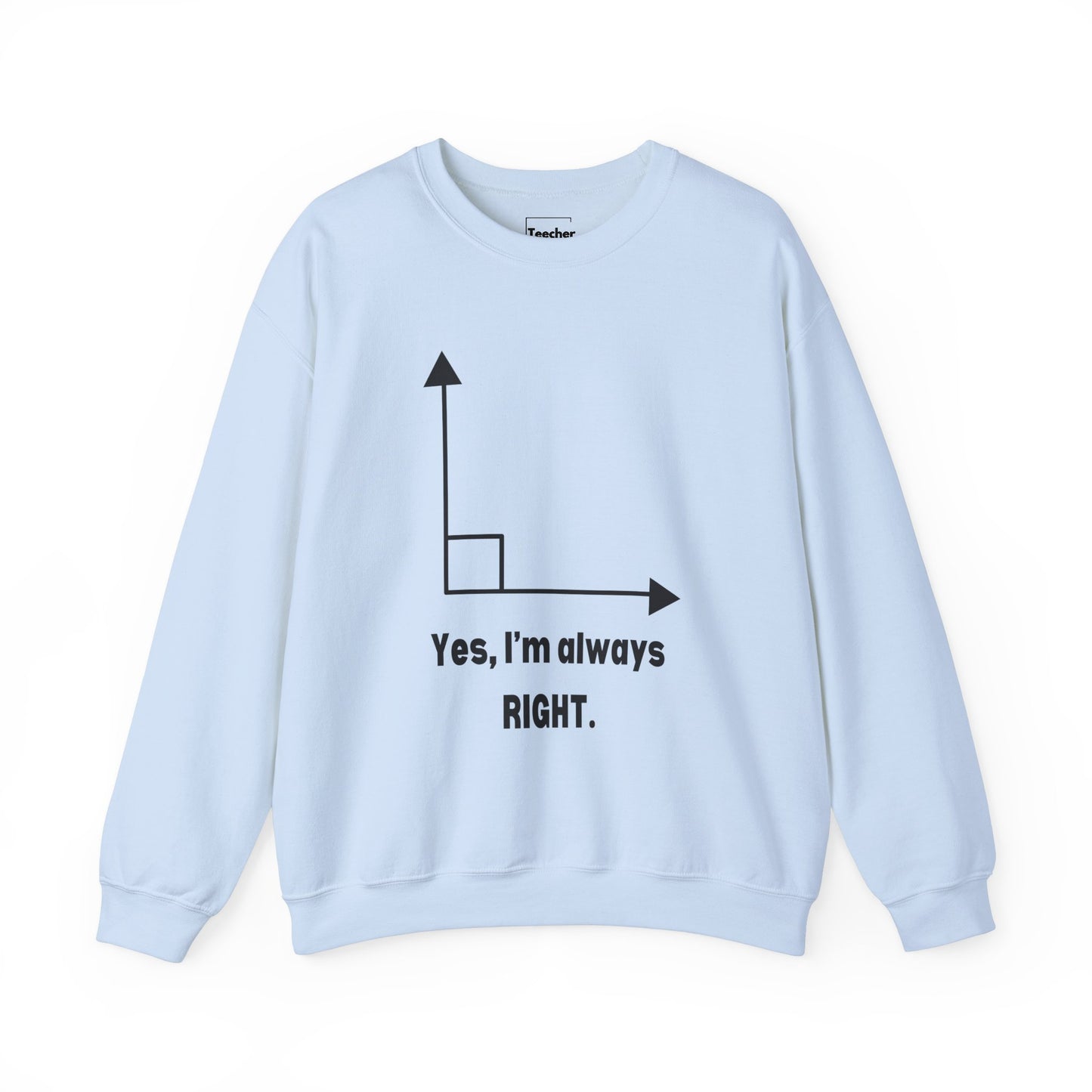 Always Right Sweatshirt