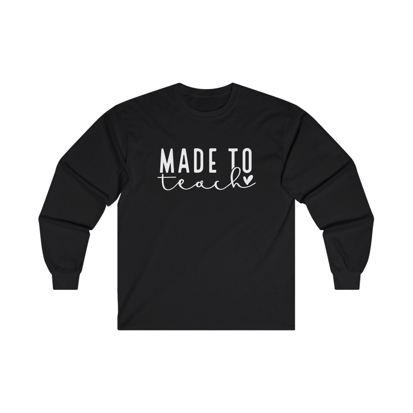 Made To Teach Long Sleeve Shirt