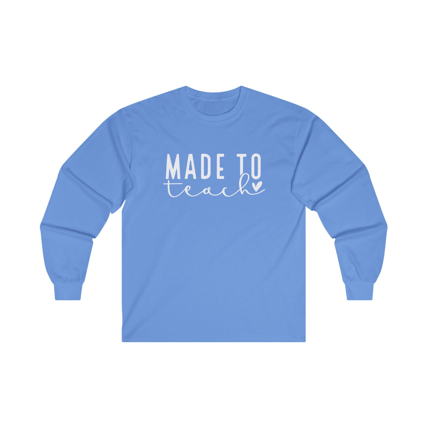 Made To Teach Long Sleeve Shirt