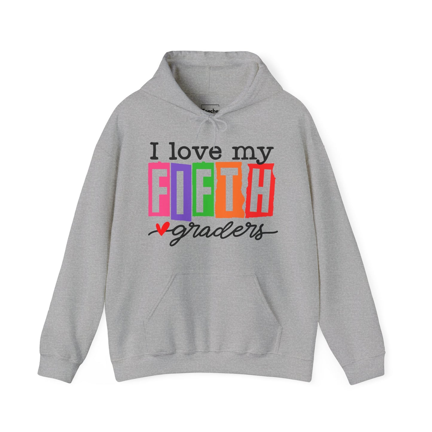 Love My Fifth Graders Hooded Sweatshirt